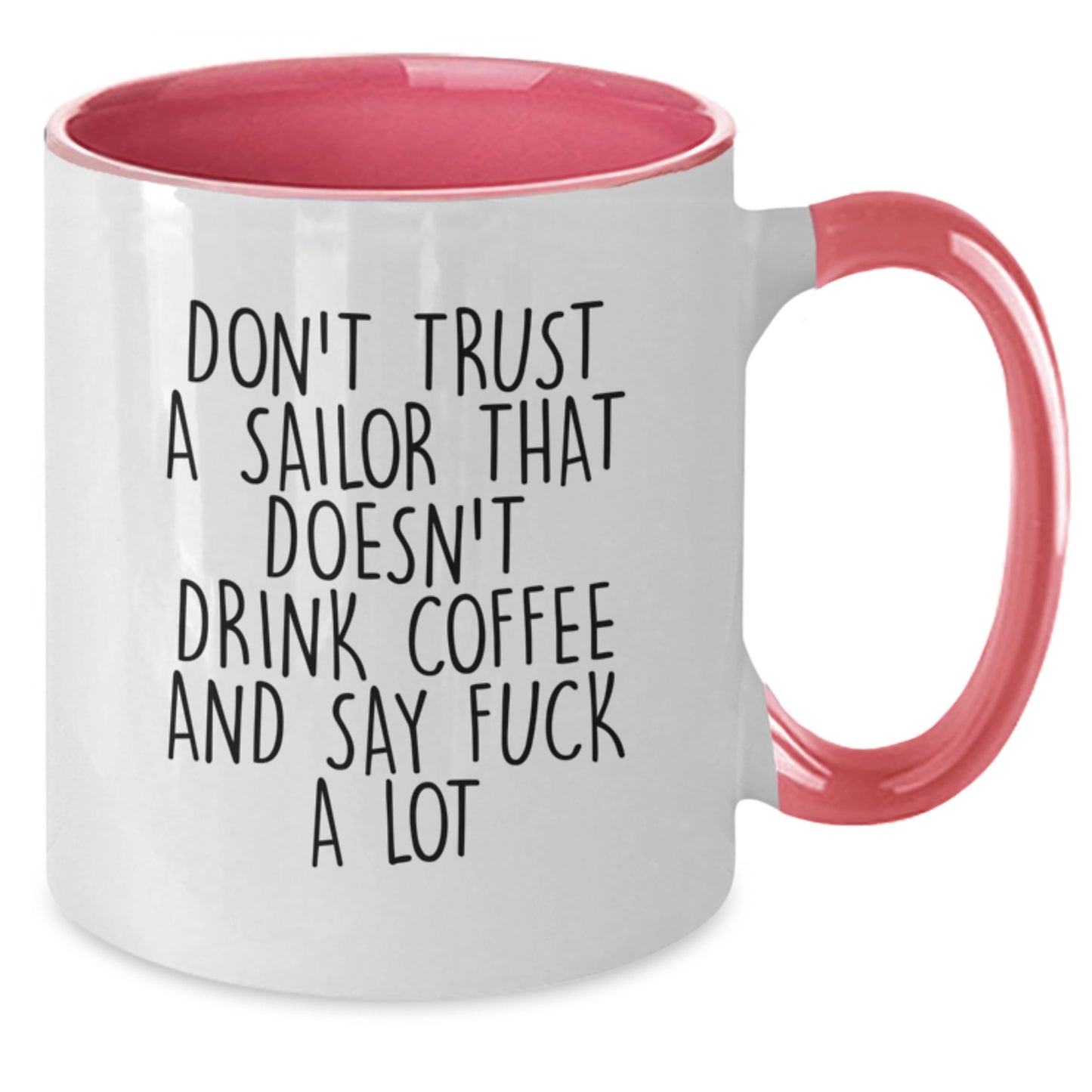 Sailor Humor Graduation Gifts from Friends to Sailor, Don't Trust A Sailor That Doesn't Drink Coffee And Say F--k A Lot, Two Tone Coffee Mug - Additional