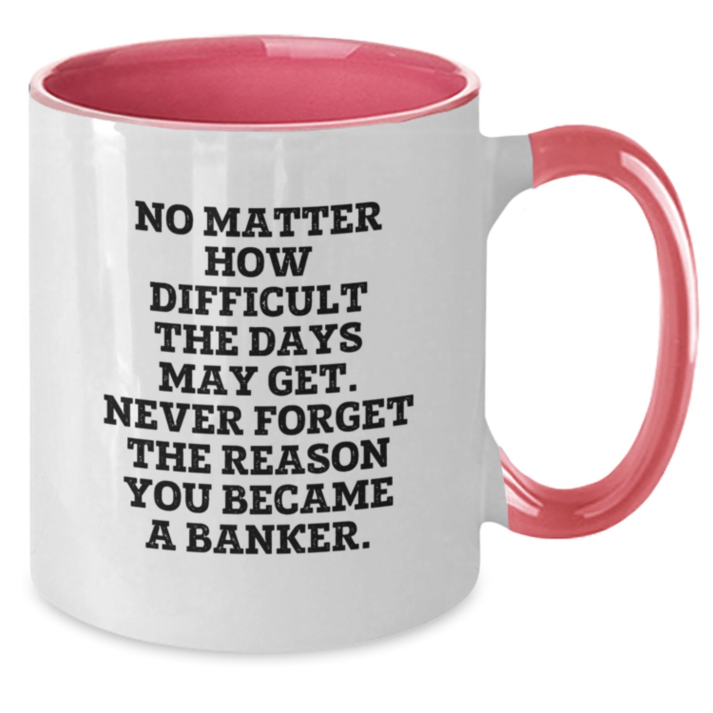 Funny Banker Gifts, Inspirational Quote, Two Tone Coffee Mug, Gifts from Family, Gifts for Banker - Graduation Unique Presents - Additional