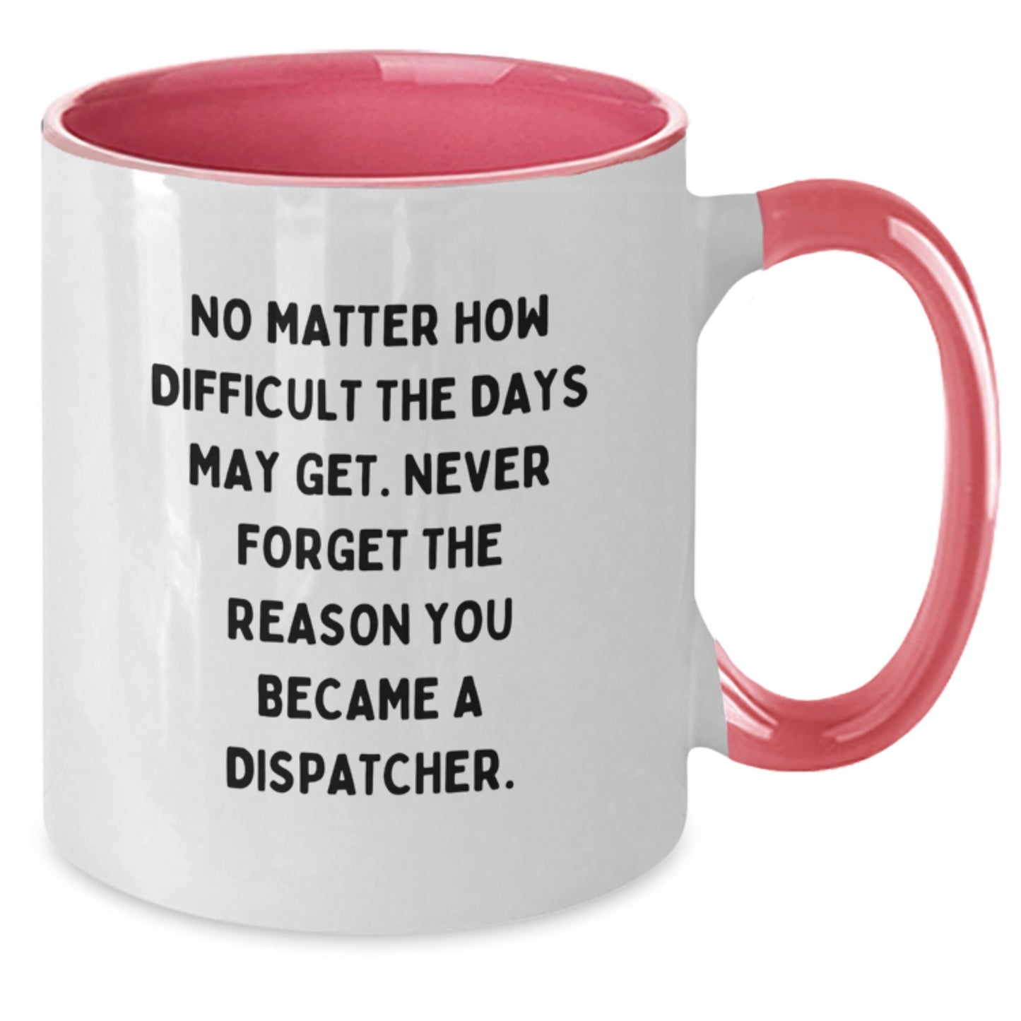 Dispatcher Gifts from Friends, Inspirational Quote Two Tone Coffee Mug, Gifts for Dispatcher, Graduation Unique Gifts - Additional