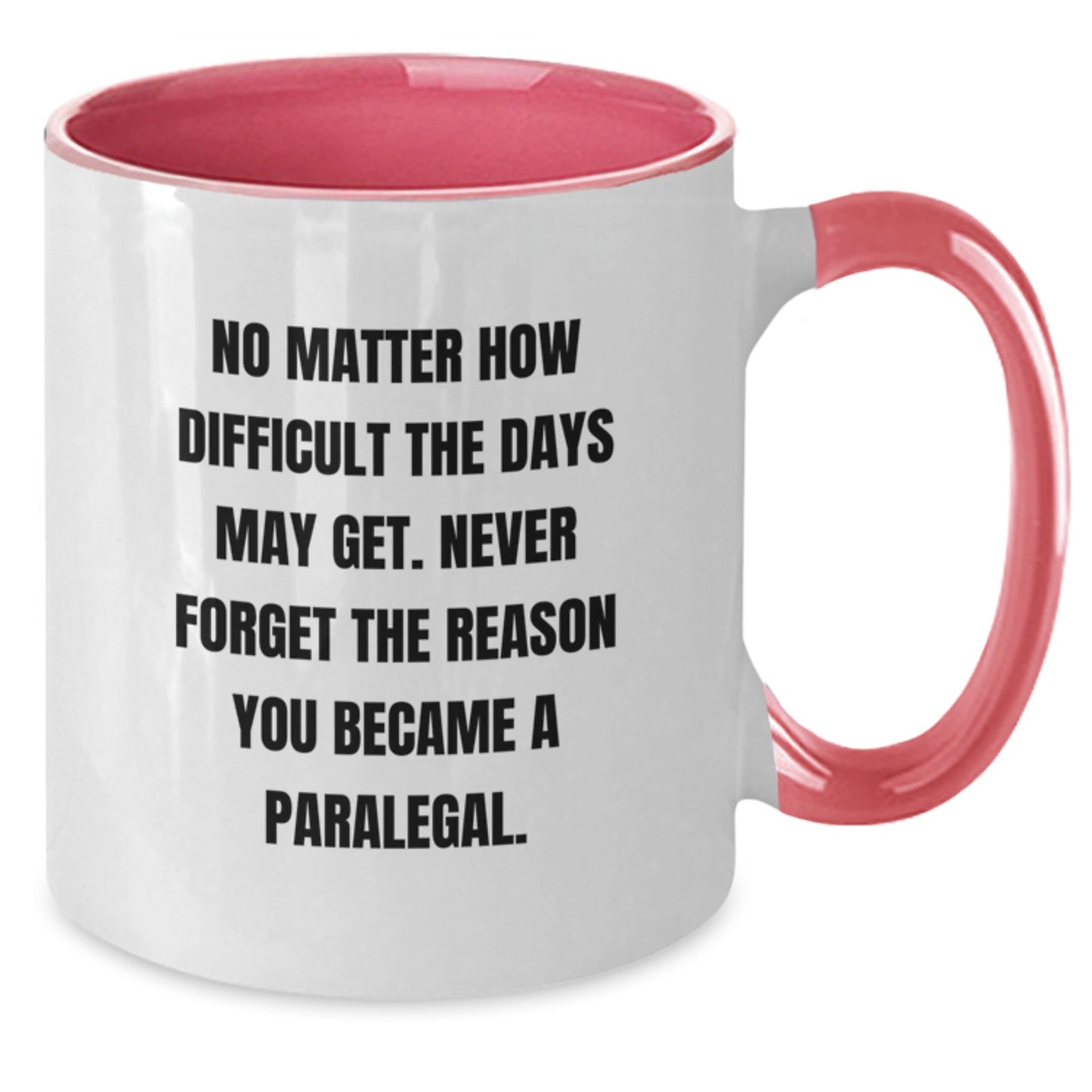 Paralegal Humor Funny Two Tone Coffee Mug Gifts from Friends to Paralegal Graduation Inspirational Quote - Additional