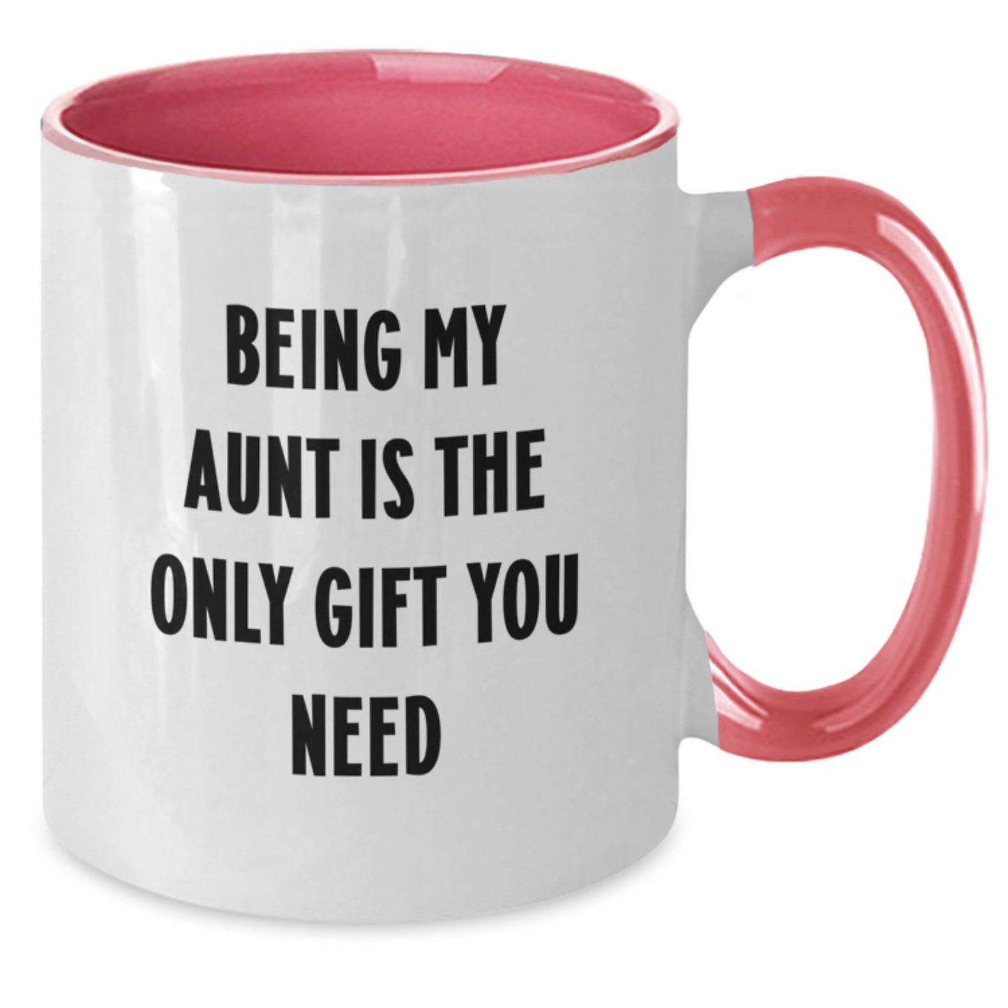 Funny Aunt Gifts from Men - Being My Aunt Is The Only Gift You Need Two Tone Coffee Mug for Birthday - Additional