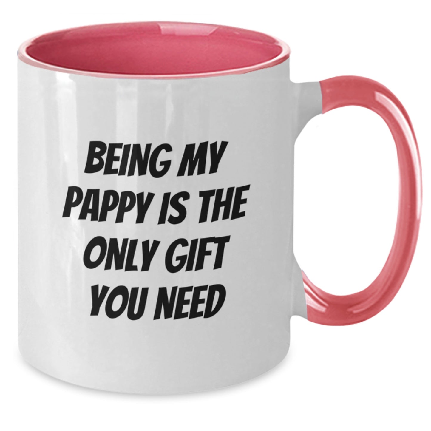 Funny Pappy Gifts - Being My Pappy Is The Only Gift You Need, Two Tone Coffee Mug for Men, Women, Family, Friends, Coworkers - Birthday Unique Gifts from You - Additional