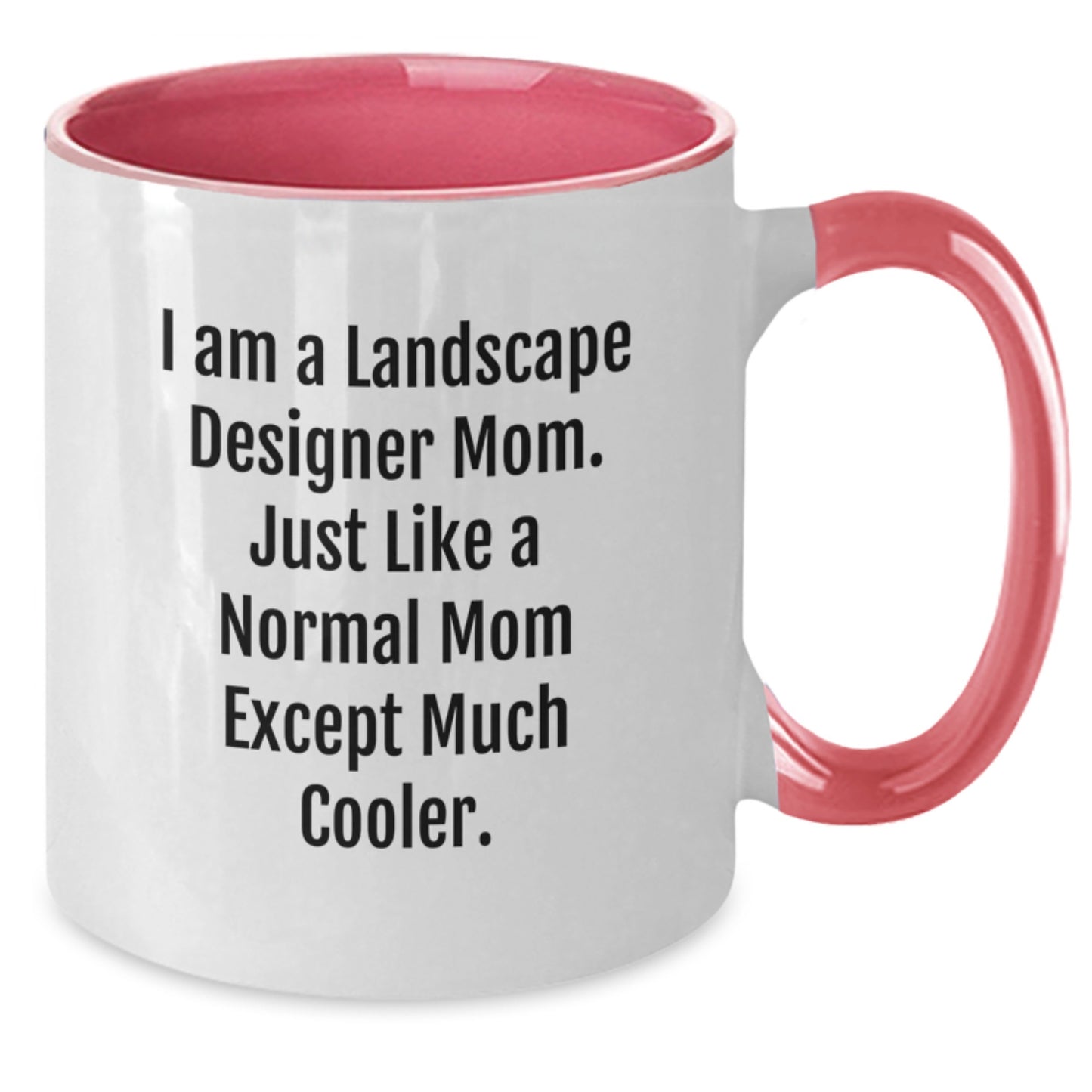 Landscape Designer Gifts from Friends, Cute Two Tone Coffee Mugs for Her Mom, Funny Quote: 'I Am A Landscape Designer Mom. Just Like A Normal Mom Except Much Cooler.' - Additional