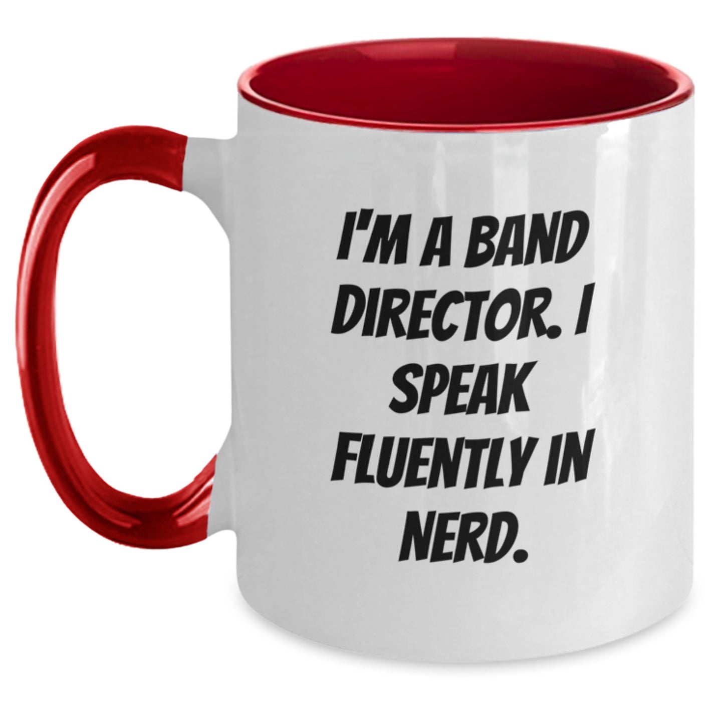 Funny Band Director Gifts from Friends - I'm A Band Director. I Speak Fluently In genius. Two Tone Coffee Mug for Graduation - Main