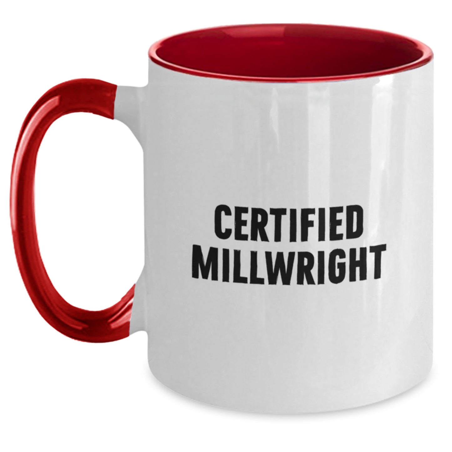 Funny Certified Millwright Gifts from Friends to Millwright Graduates - Two Tone Coffee Mug, Black and White, Red and White, Navy and White, Pink and White - Main