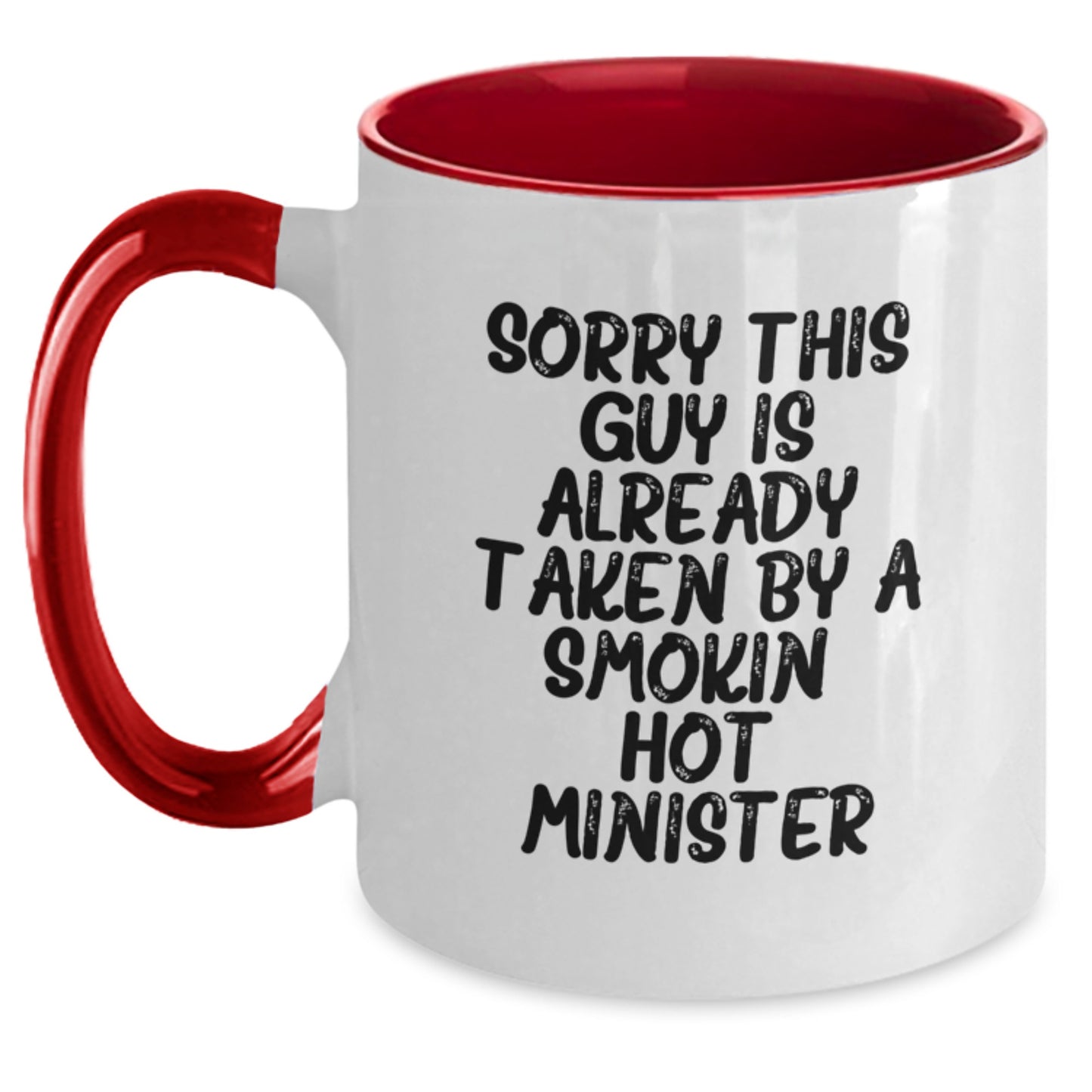 Funny Minister Gifts - Sorry This Guy Is Already Taken By A Smokin' Hot Minister Two Tone Coffee Mug for Graduation - Main