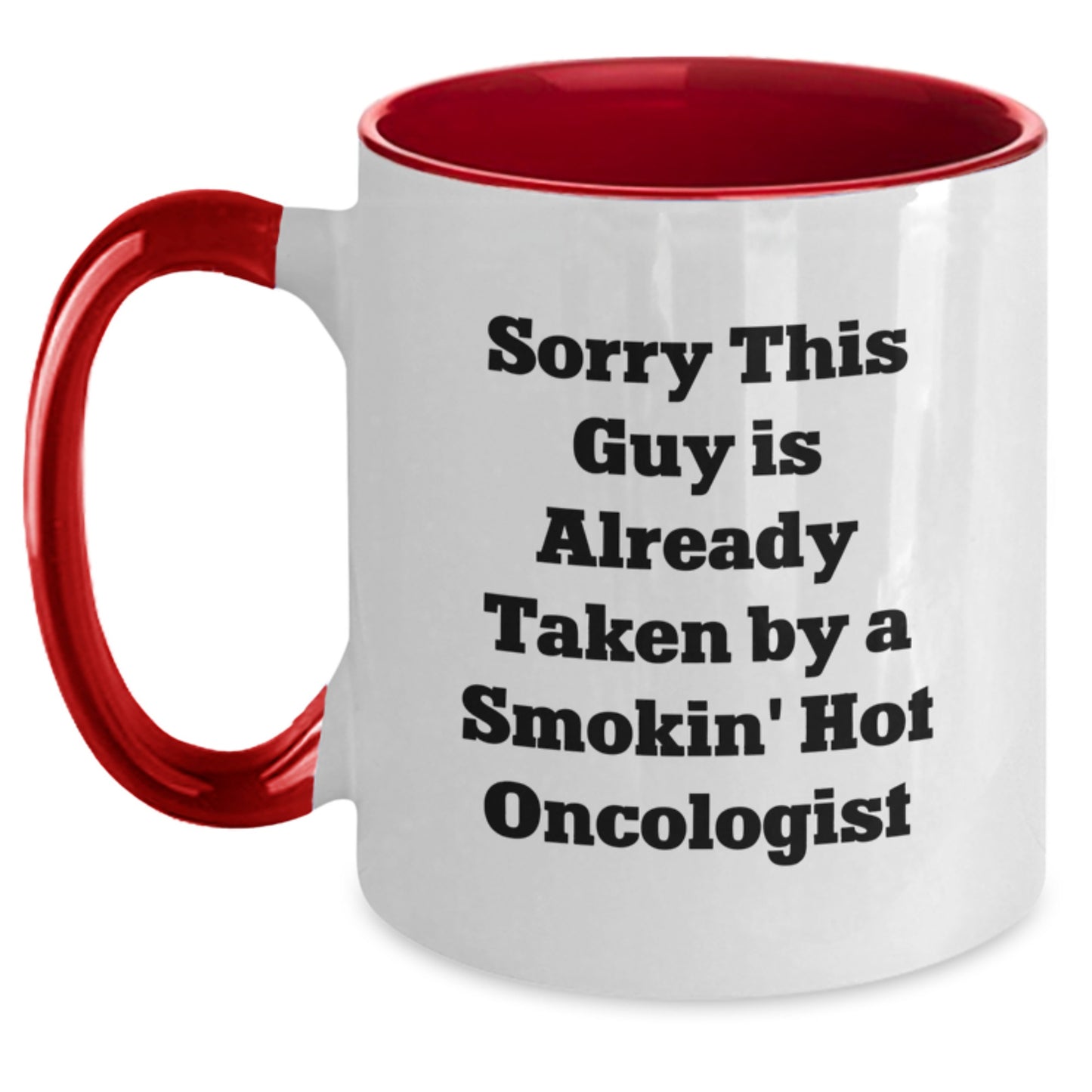 Funny Oncologist Gifts from Friends for Graduation - Sorry This Guy Is Already Taken By A Smokin' Hot Oncologist Two Tone Coffee Mug - Main