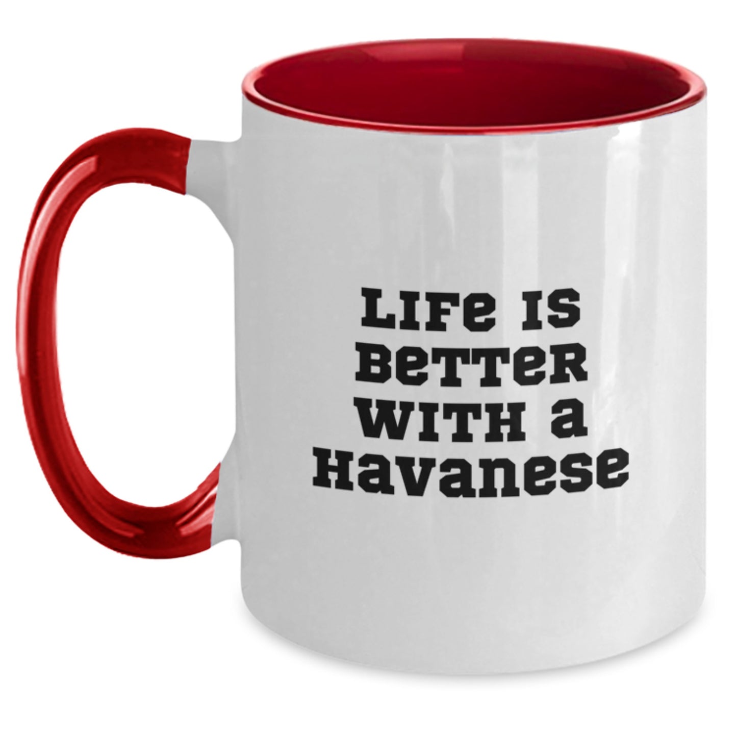 Havanese Dog Lovers Gifts from Friends to Family - Two Tone Coffee Mug, Life Is Better With A Havanese, Graduation Unique Gifts - Main