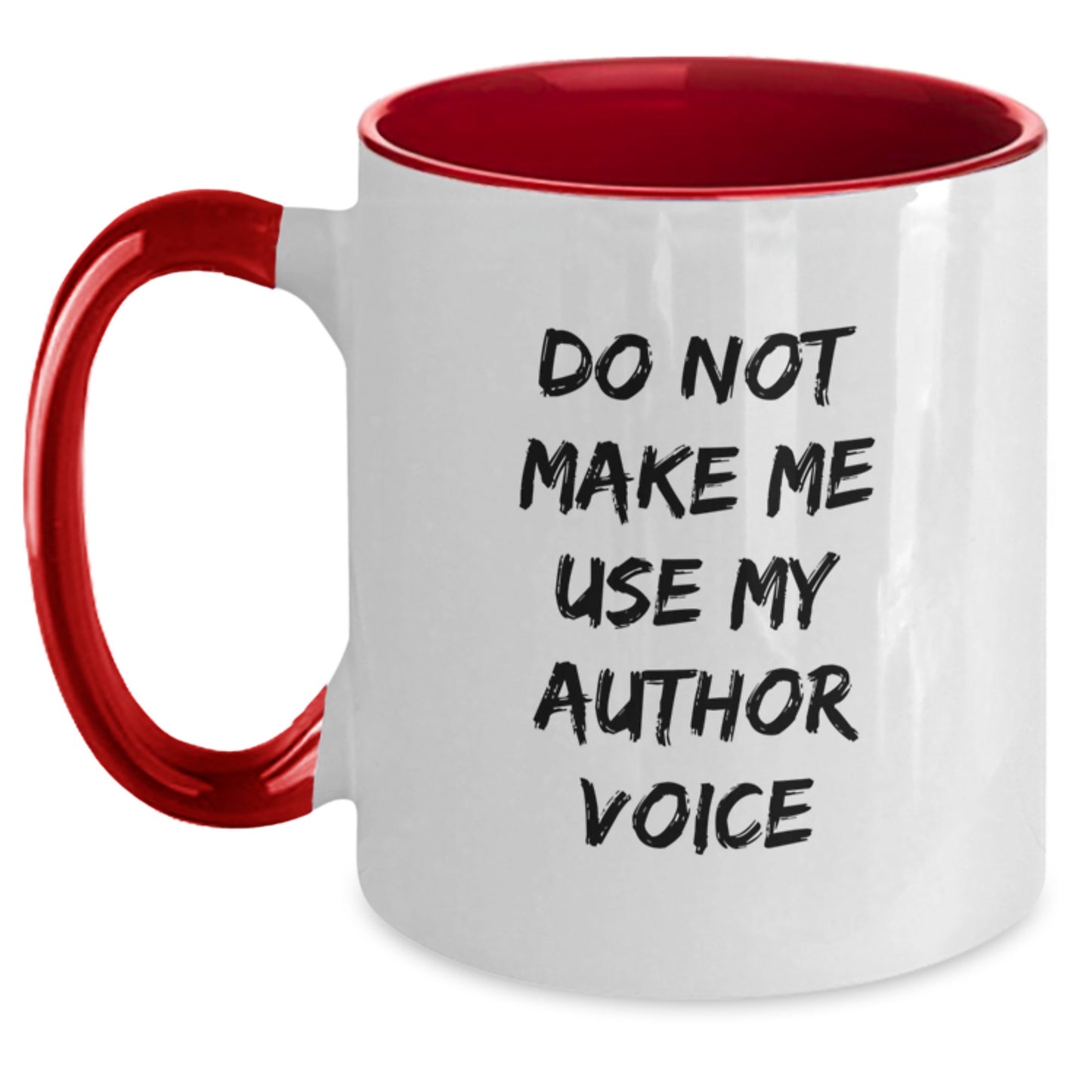 Author Gifts from Friends for Graduation - Do Not Make Me Use My Author Voice Funny Quote on Two Tone Coffee Mug - Main