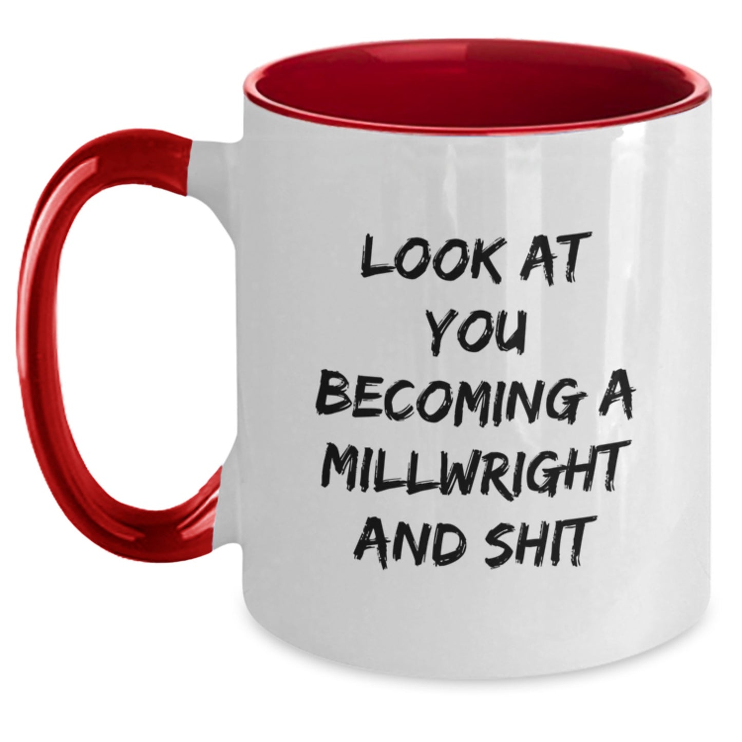 Funny Millwright Gifts for Men - Look At You Becoming A Millwright And Shit, Two Tone Coffee Mug, Graduation Unique Gifts from Friends and Family - Main