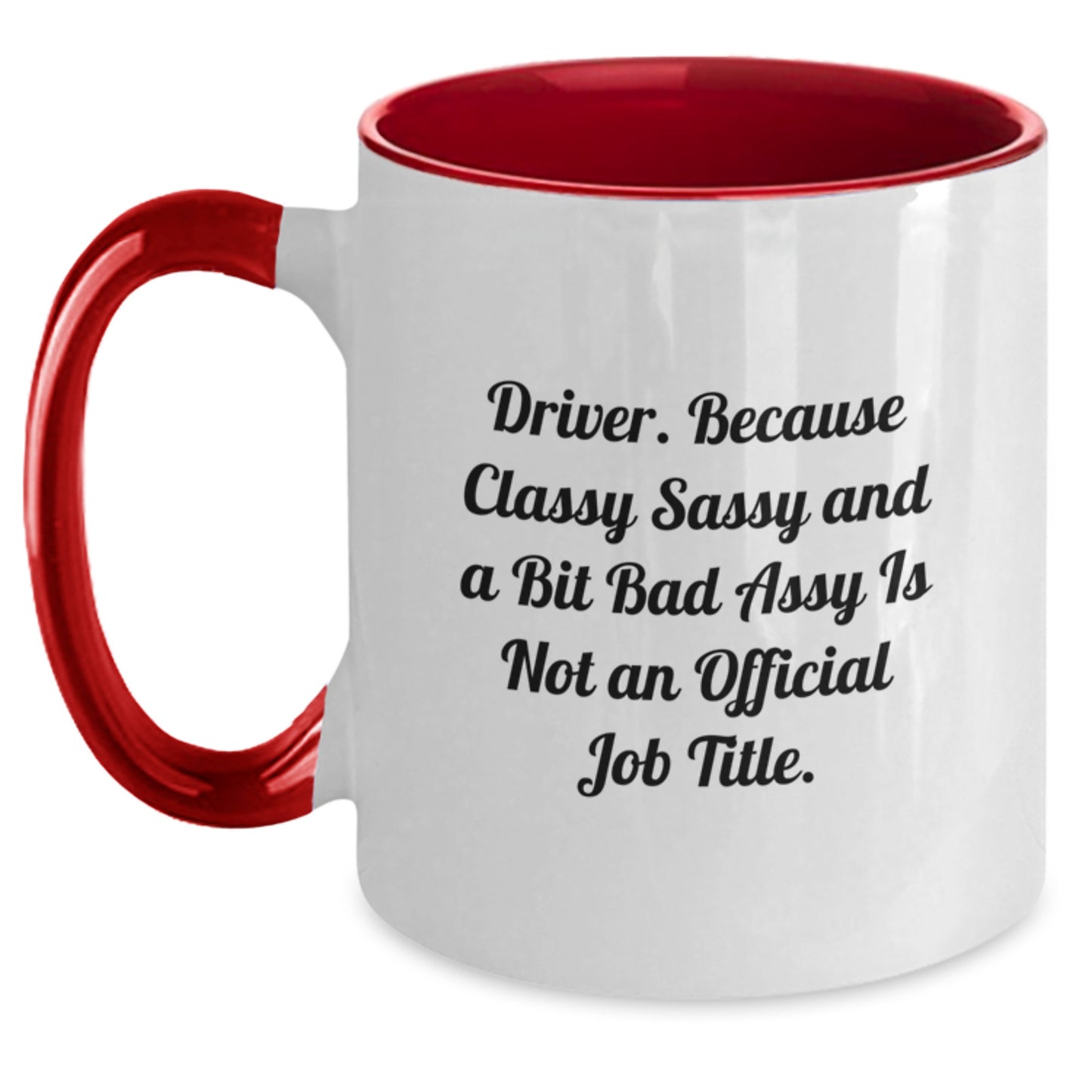 Funny Driver Gifts, Driver Two Tone Coffee Mug, Graduation Unique Gifts from Friends, Gifts for Driver - 'Driver. Because Classy Sassy And A Bit Fearlessy Is Not An Official Job Title.' - Main