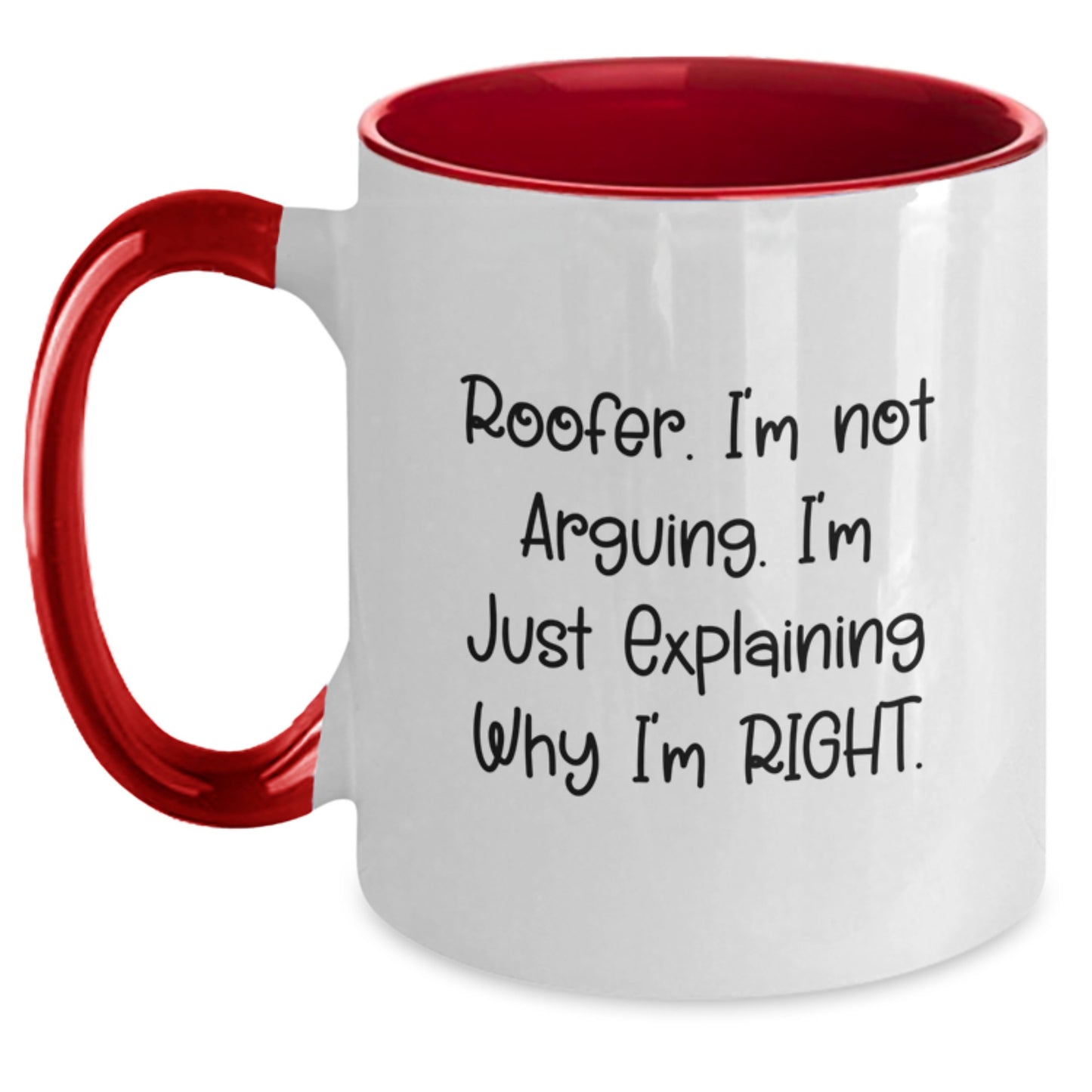 Roofer Humor Gifts from Friends and Family, Two Tone Coffee Mug for Birthday, I'm Not Arguing. I'm Just Explaining Why I'm Right., 11oz Ceramic Microwave Dishwasher Safe - Main