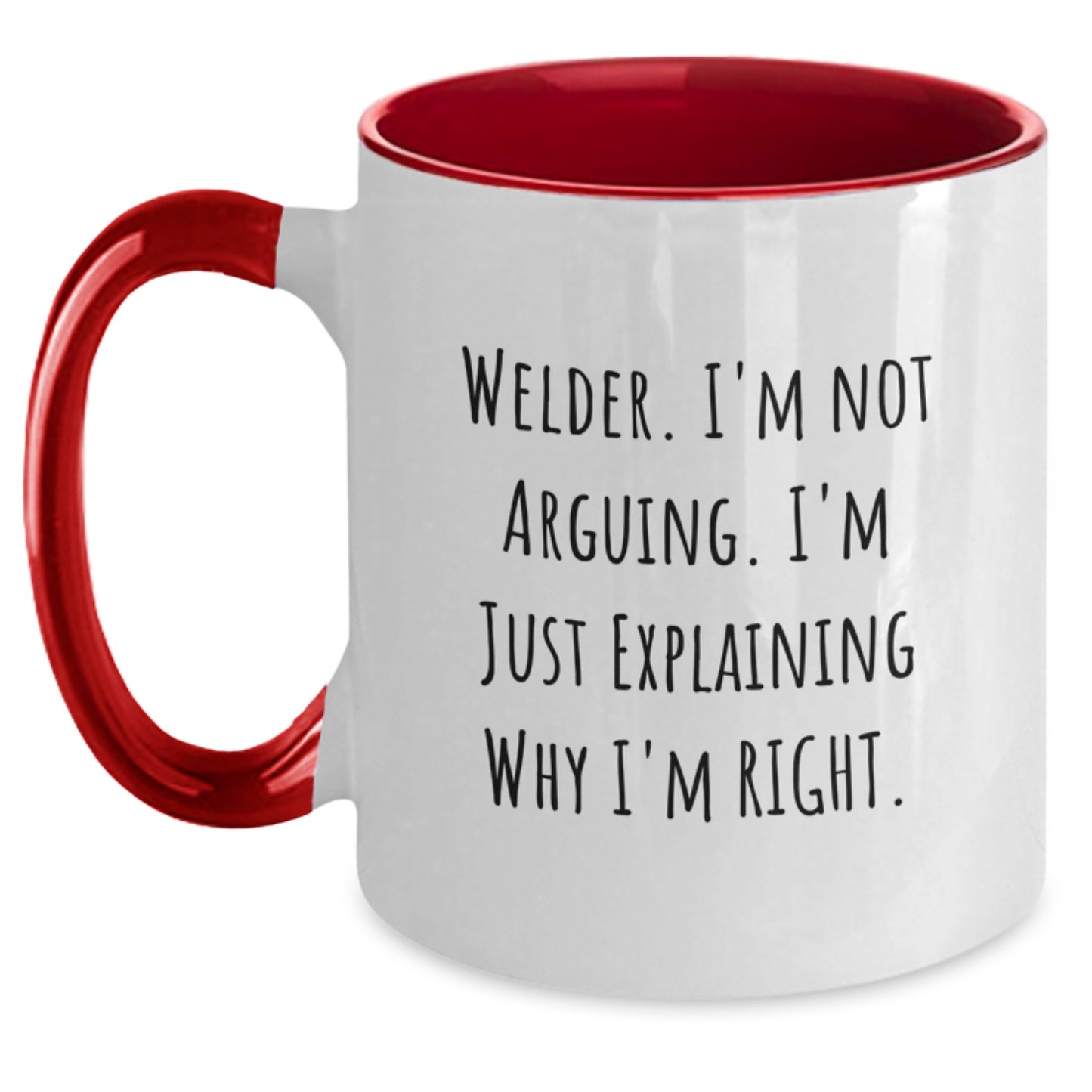 Welder Gifts from Friends, Funny Two Tone Coffee Mug for Birthday, 'I'm Not Arguing. I'm Just Explaining Why I'm Right.' - Main