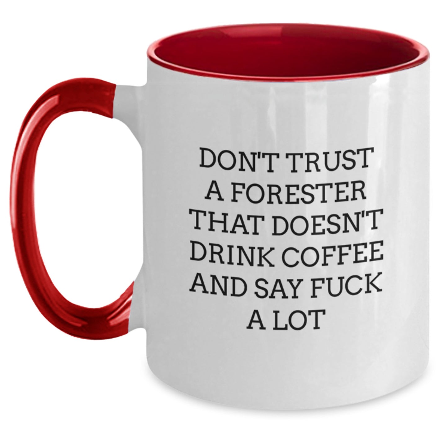 Forester Humor Gifts, Funny Two Tone Coffee Mug, Graduation Unique Gifts from Friends, Unique Gifts for Forester, Don't Trust A Forester That Doesn't Drink Coffee And Say F--k A Lot - Main