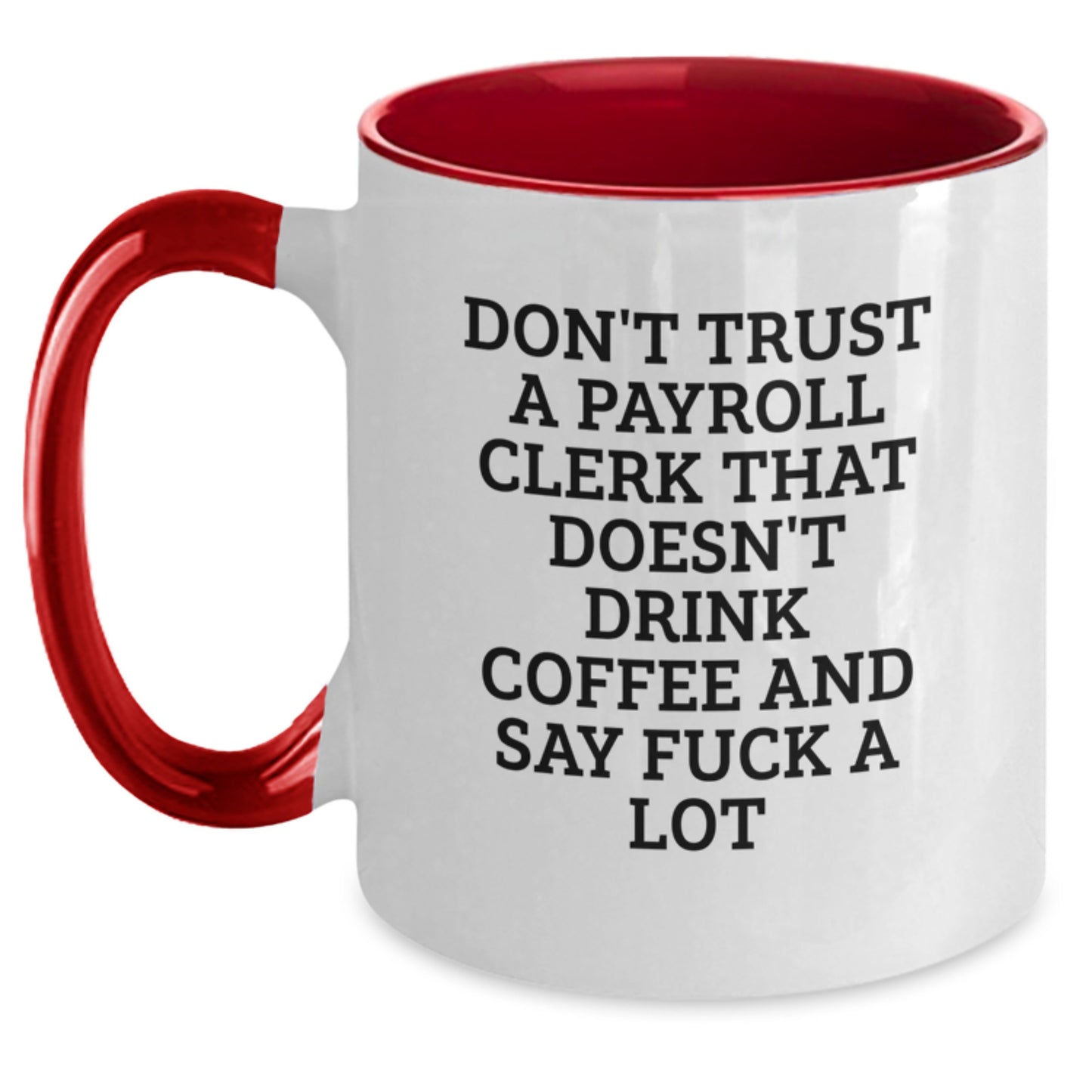 Funny Payroll Clerk Gifts from Friends to Men, Women or Coworkers, Unique Two Tone Coffee Mug for Payroll Clerk Graduation - Main