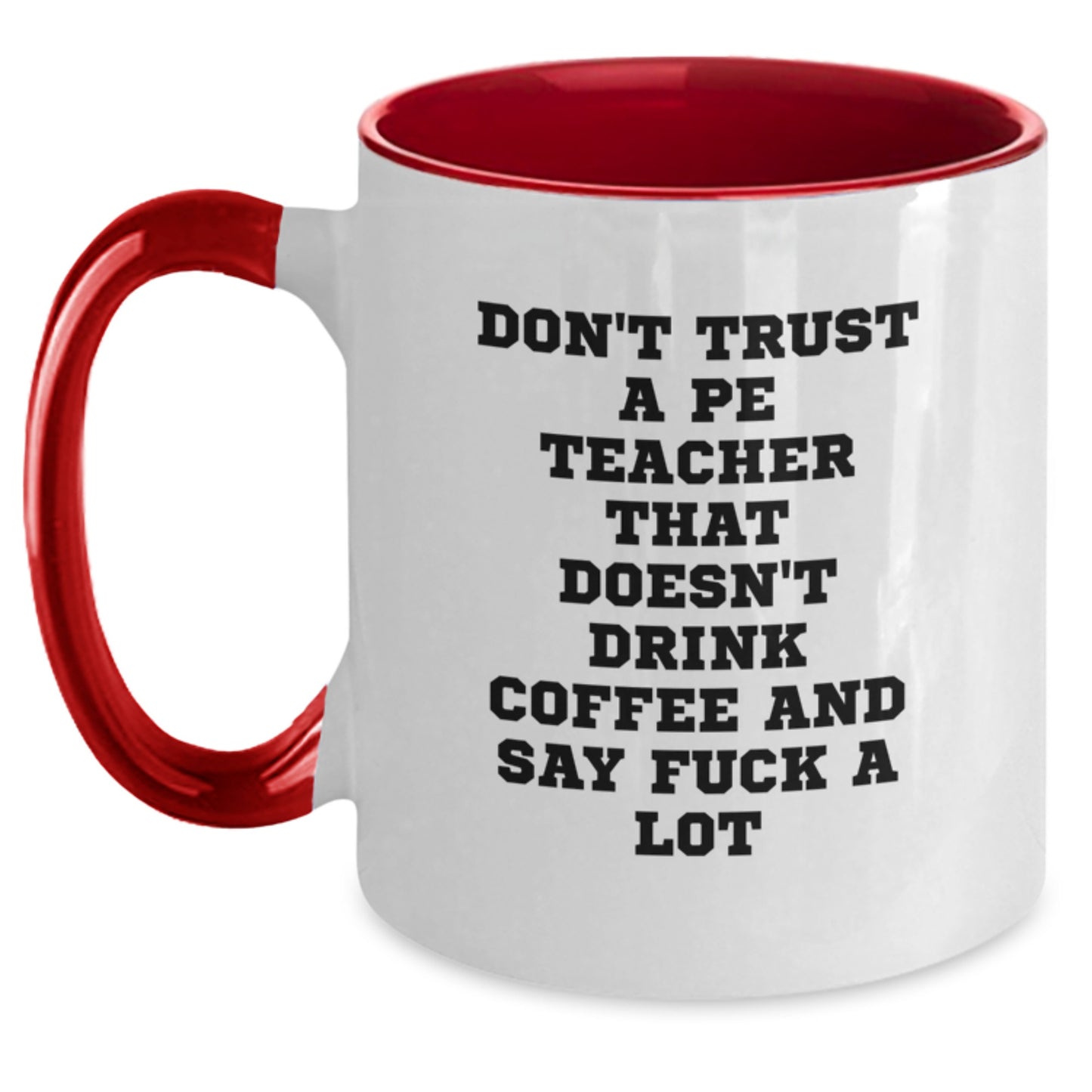 Funny PE Teacher Gifts for Him or Her, Don't Trust a PE Teacher without Coffee and F Bombs, Two Tone Coffee Mug for Graduation - Main