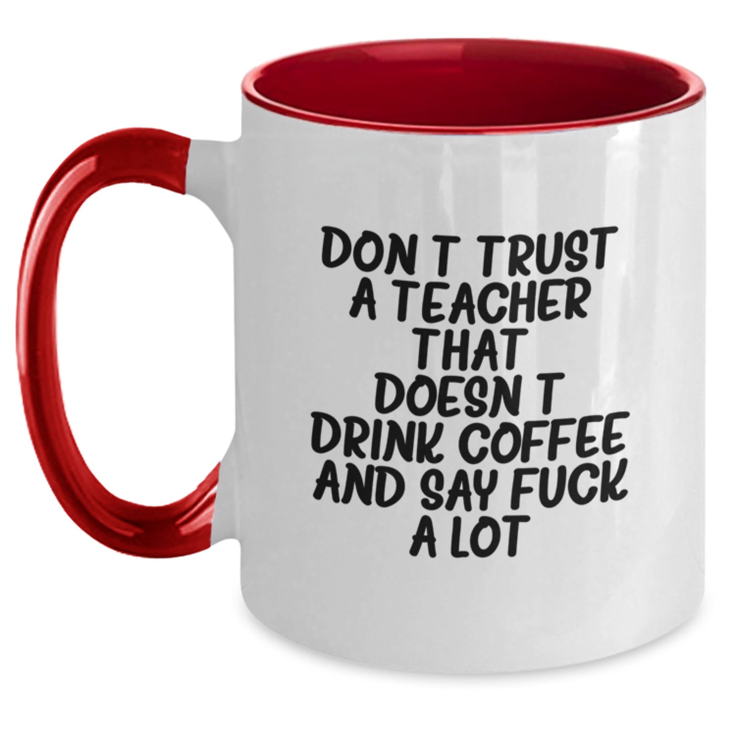 Funny Teacher Gifts from Friends and Family - Two Tone Coffee Mug - Don't Trust A Teacher That Doesn't Drink Coffee And Say F--k A Lot - Birthday Unique Presents - Main