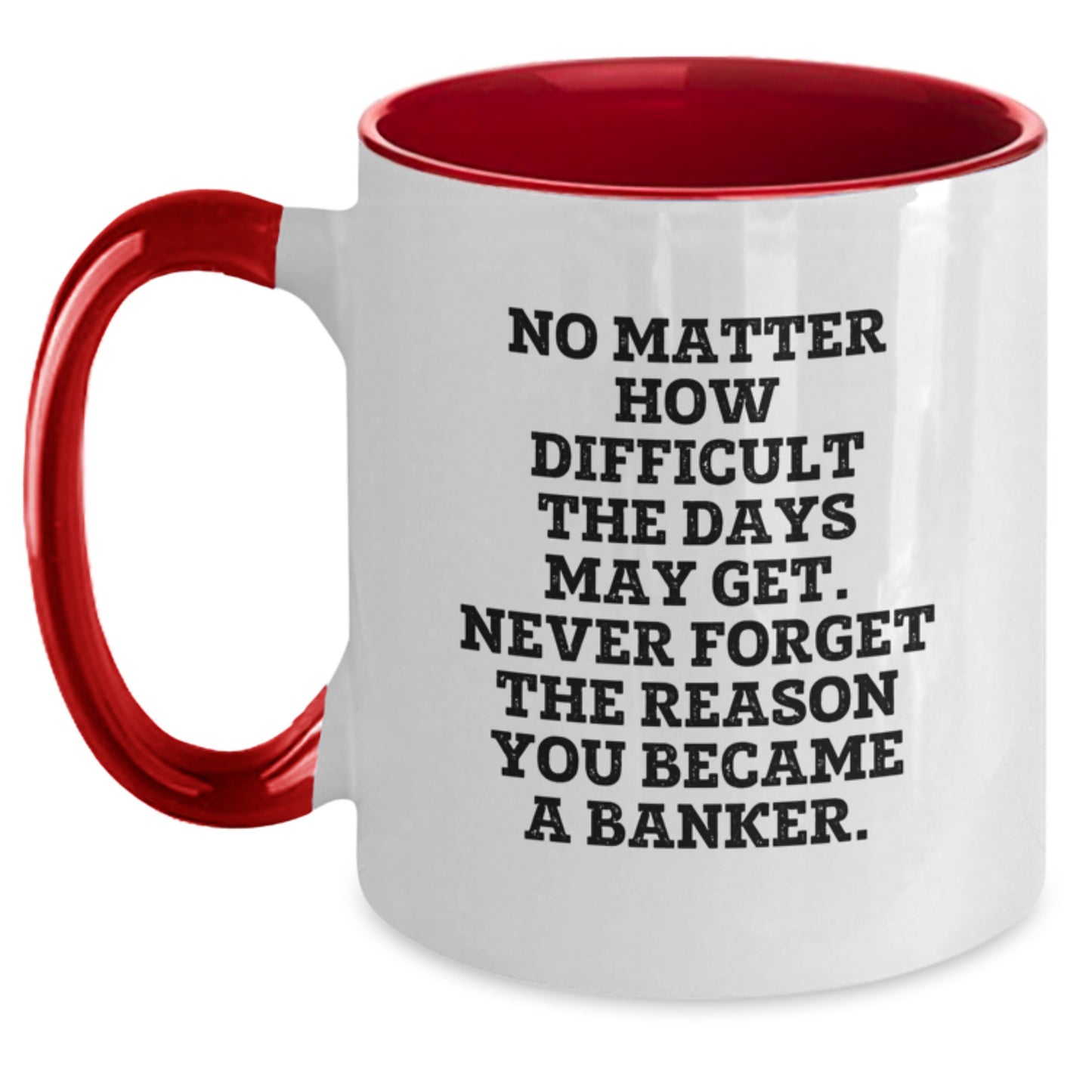Funny Banker Gifts, Inspirational Quote, Two Tone Coffee Mug, Gifts from Family, Gifts for Banker - Graduation Unique Presents - Main