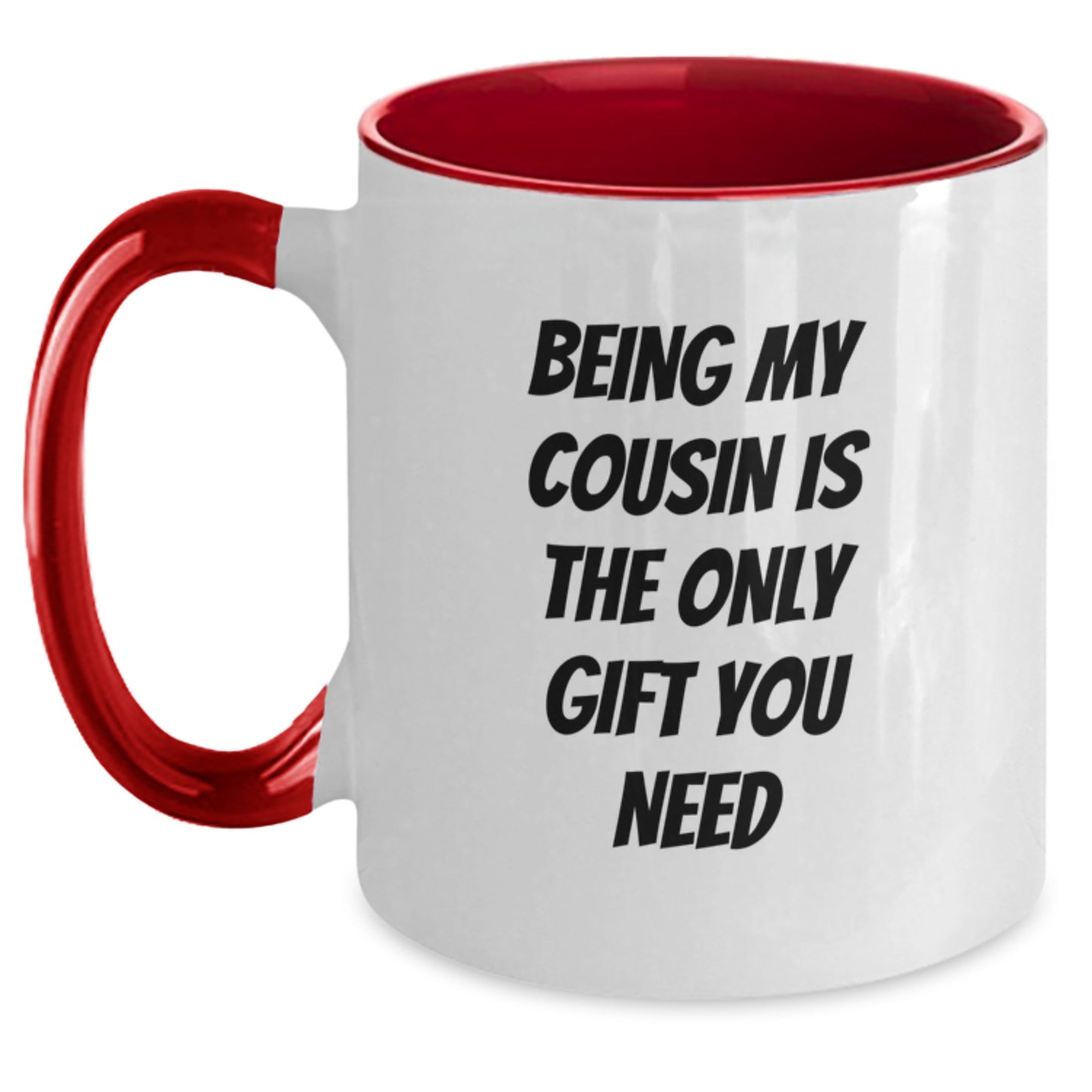 Funny Cousin Gifts from Men, Unique Two Tone Coffee Mugs with 'Being My Cousin Is The Only Gift You Need' Quote for Birthday, Gifts for Cousin - Main