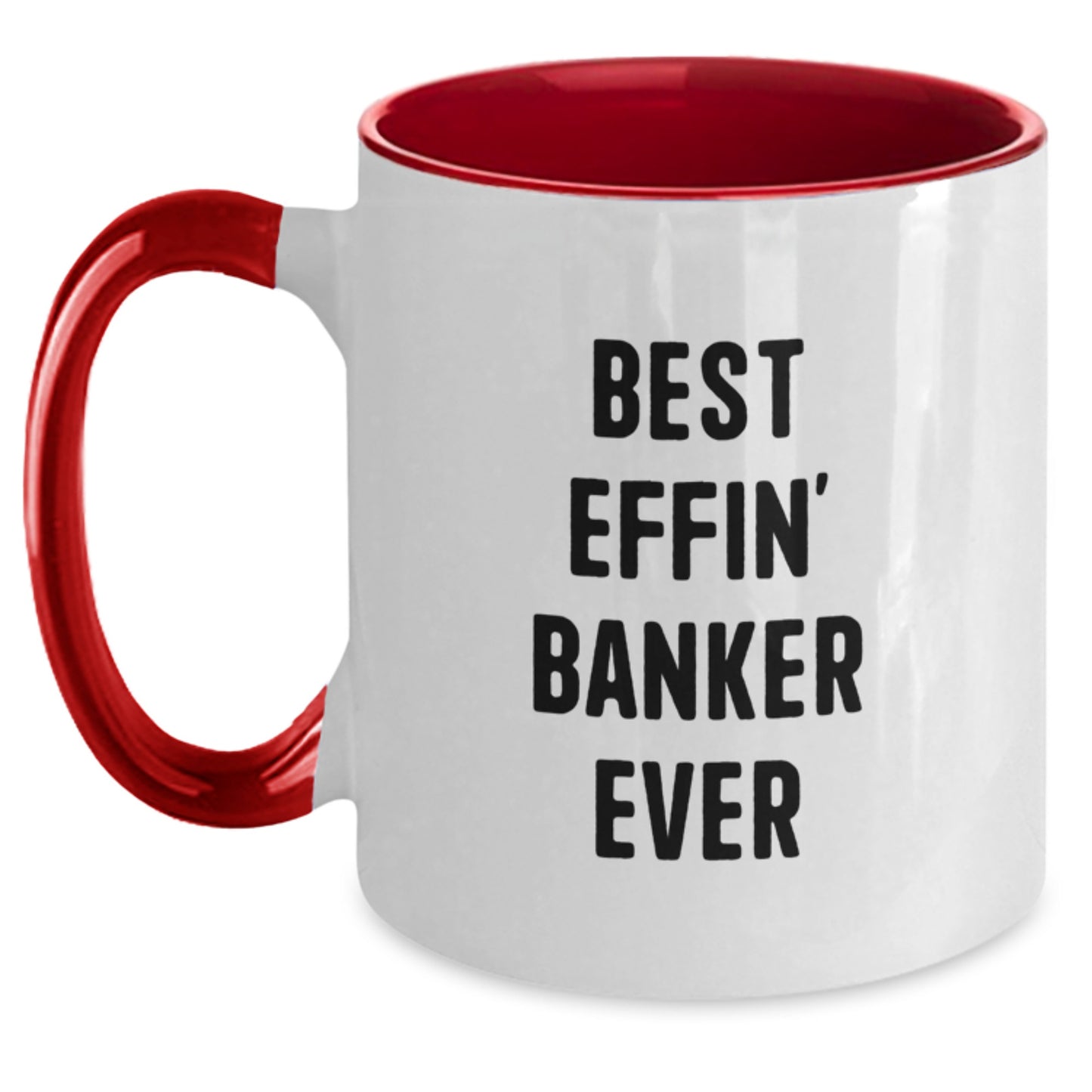 Funny Best Effin' Banker Ever Two Tone Coffee Mug Gifts for Banker, Birthday Unique Gifts from Men, Coworkers, Friends, Family - Main