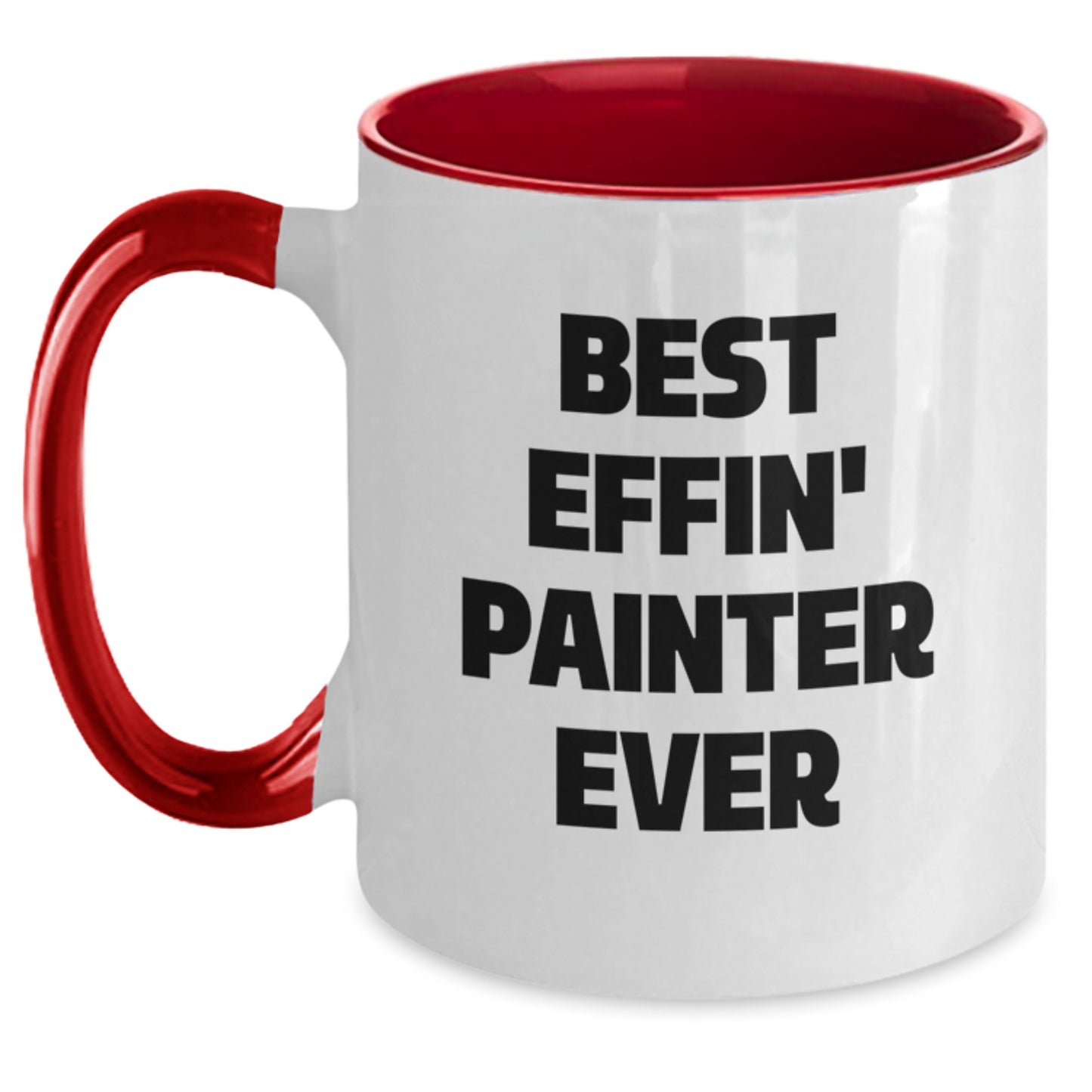 Painter Funny Gifts from Friends Two Tone Coffee Mug Best Effin' Painter Ever for Birthday - Main