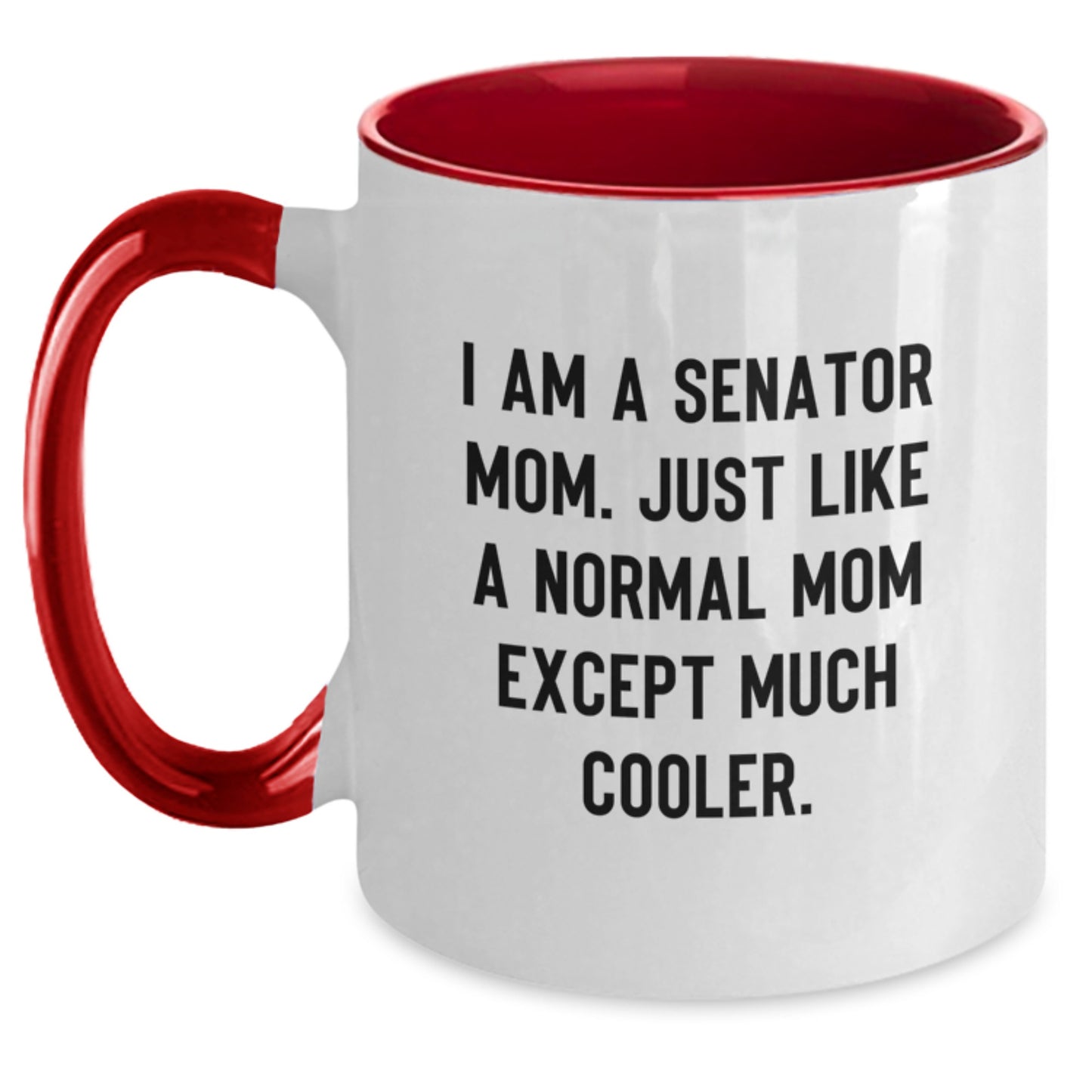 Funny Senator Mom Gifts, I Am A Senator Mom Two Tone Coffee Mug, Birthday Unique Presents from Friends, Family, or Coworkers - Main