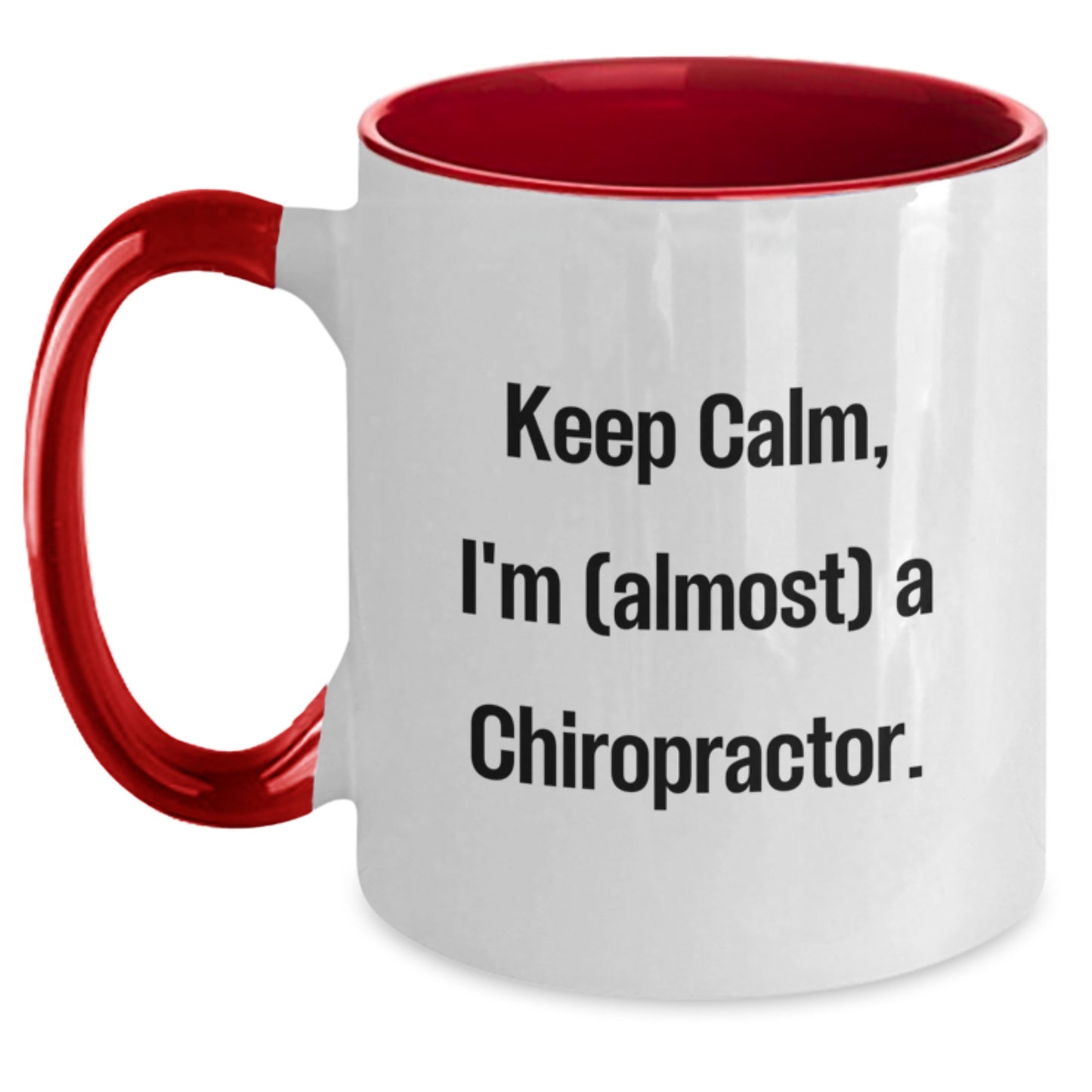 Chiropractor Gifts Funny Quote Two Tone Coffee Mug, Gifts from Men to Chiropractors, Keep Calm I'm (almost) A Chiropractor., Birthday Unique Gifts for Chiropractor, Gifts for Chiropractors - Main