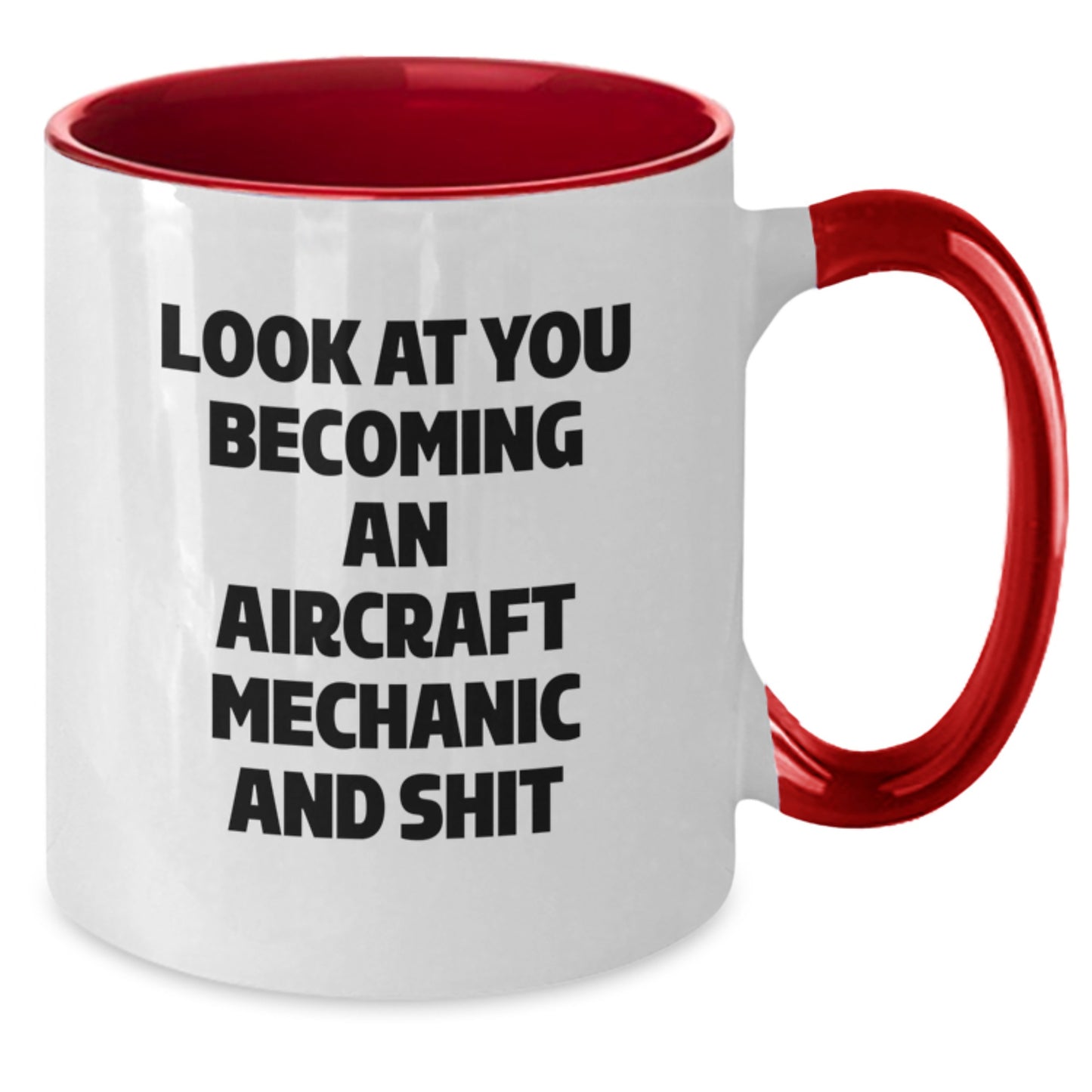 Funny Aircraft Mechanic Gifts for Him - Look At You Becoming An Aircraft Mechanic And Shit, Unique Graduation Gifts from Friends to Men, 11oz Two Tone Coffee Mug - Additional