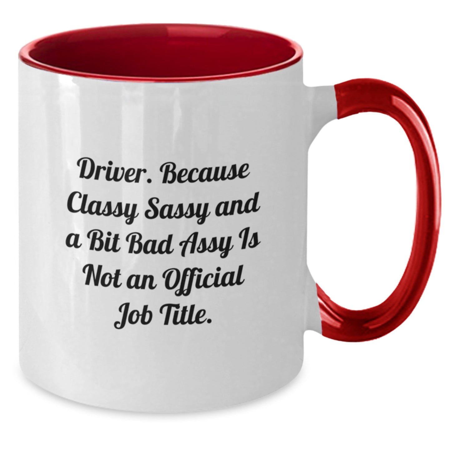 Funny Driver Gifts, Driver Two Tone Coffee Mug, Graduation Unique Gifts from Friends, Gifts for Driver - 'Driver. Because Classy Sassy And A Bit Fearlessy Is Not An Official Job Title.' - Additional