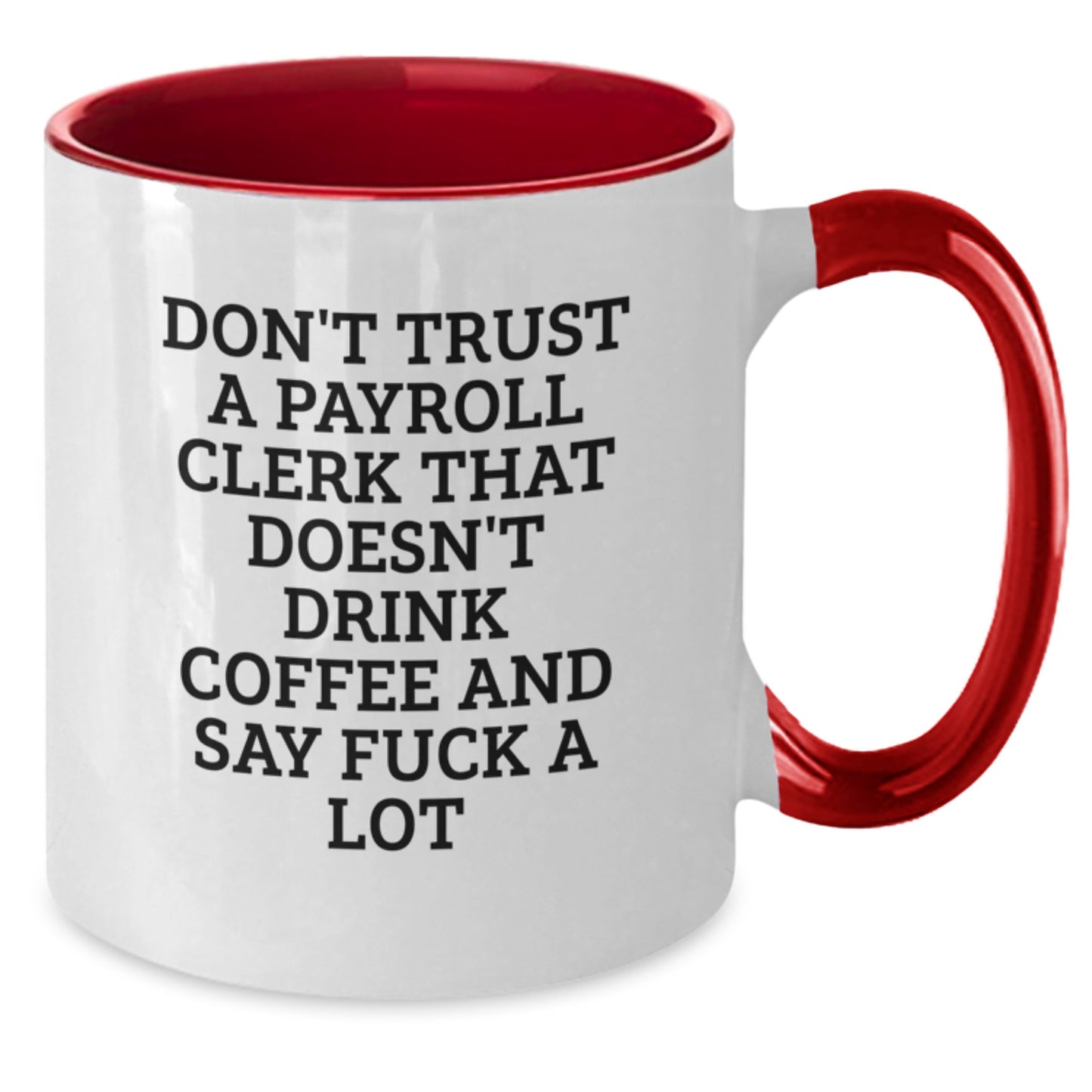 Funny Payroll Clerk Gifts from Friends to Men, Women or Coworkers, Unique Two Tone Coffee Mug for Payroll Clerk Graduation - Additional