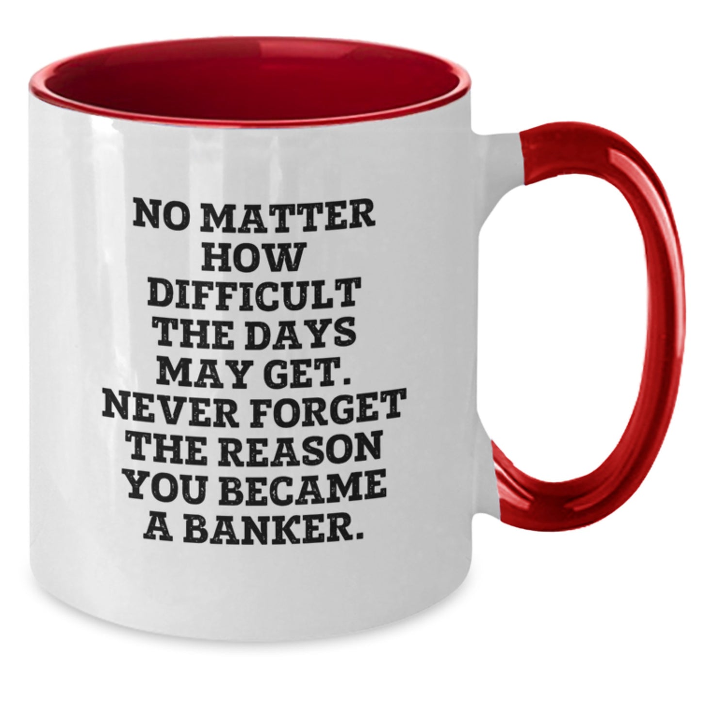 Funny Banker Gifts, Inspirational Quote, Two Tone Coffee Mug, Gifts from Family, Gifts for Banker - Graduation Unique Presents - Additional