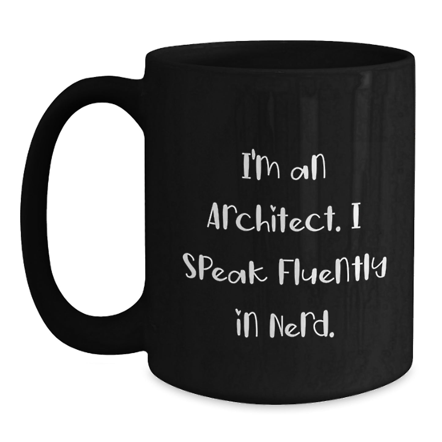 Funny Architect Gifts from Men, Unique Graduation Present for Architects, I'm An Architect. I Speak Fluently In genius. Black Coffee Mug - Main