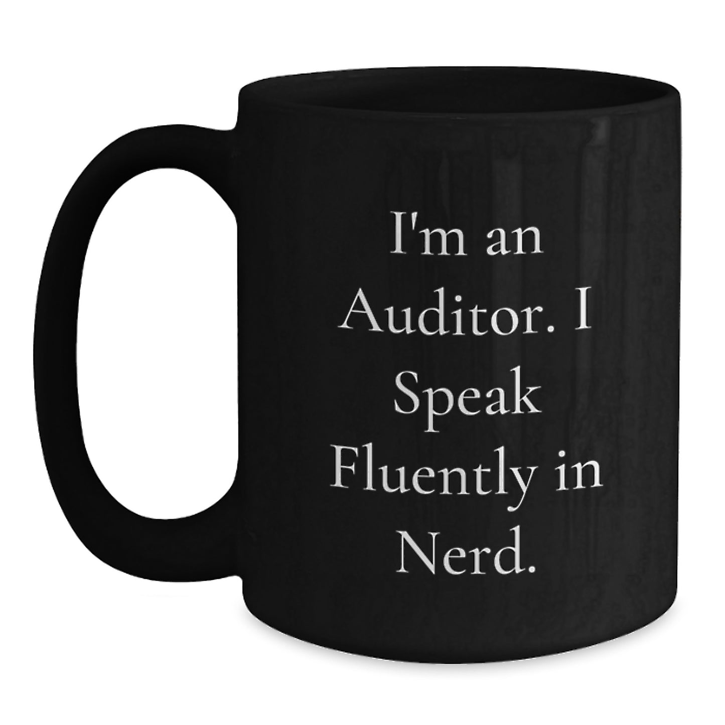 Funny Auditor Gifts from Friends for Graduation - I'm An Auditor. I Speak Fluently In genius. Black Coffee Mug - Main