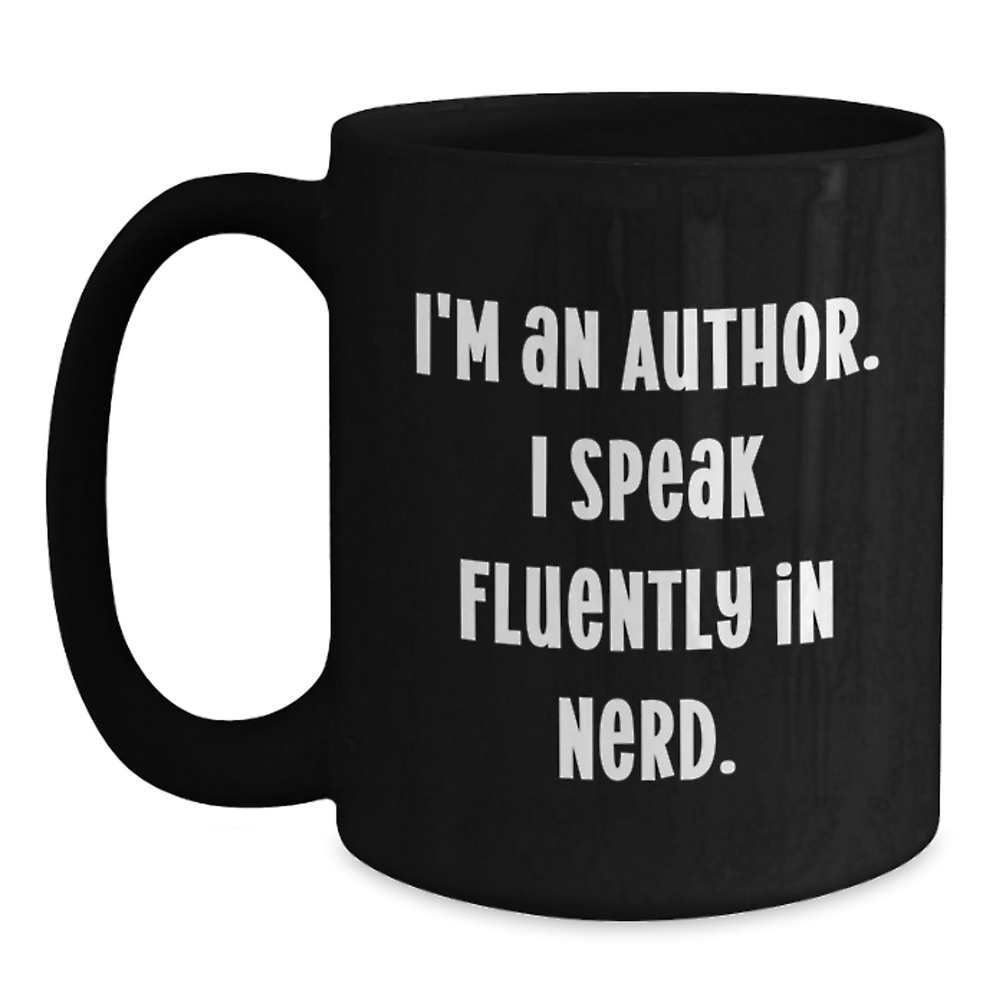 Funny Author Gifts from Friends, Unique Graduation Gifts for Authors, 'I'm An Author. I Speak Fluently In genius.' Quote Black Coffee Mug - Main