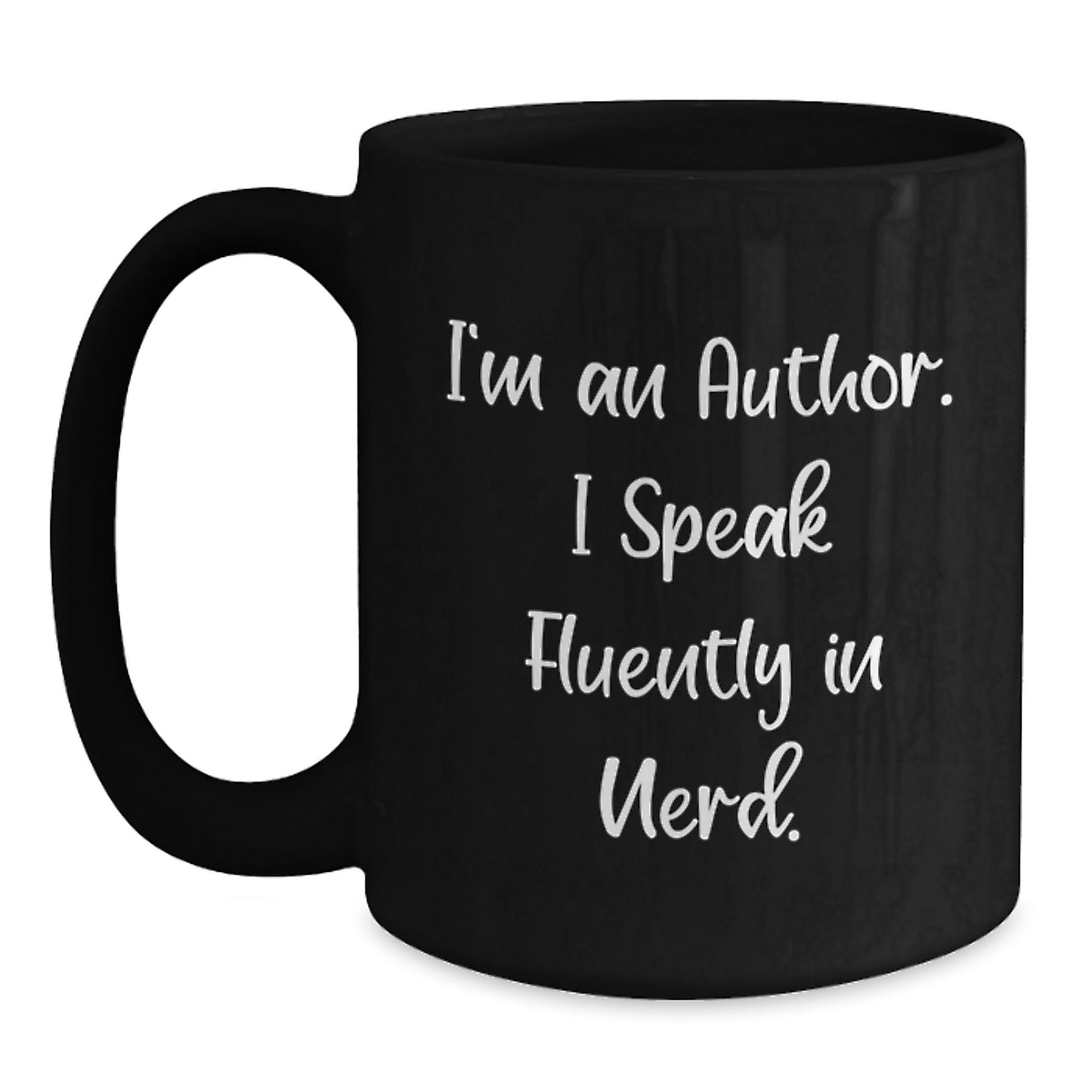 Funny Author Gifts from Friends for Author - I'm An Author. I Speak Fluently In genius. Black Coffee Mug for Graduation - Main