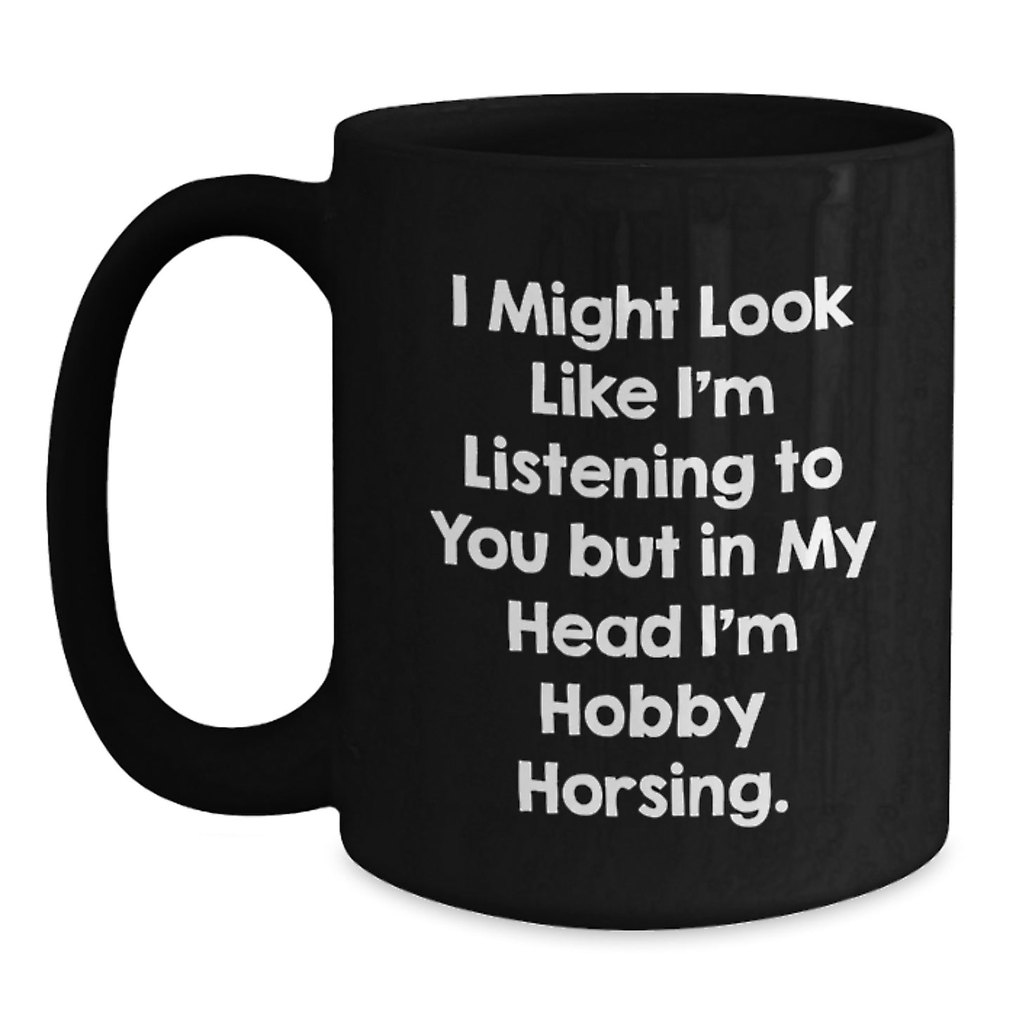 Hobby Horsing Funny Gifts from Friends to Friends, Black Coffee Mug for Novel Hobby Horsing Enthusiasts, Inspirational Quote for Graduation Unique Gifts - Main