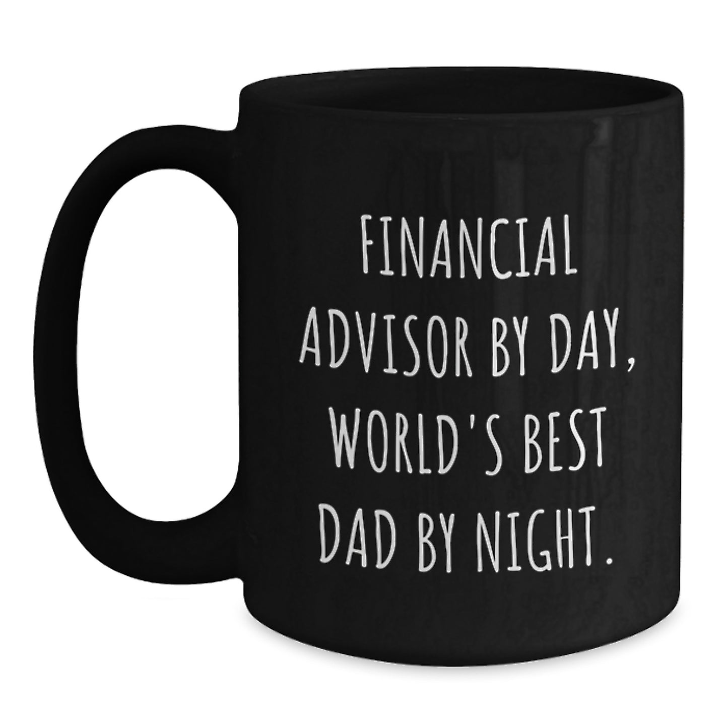 Funny Financial Advisor Gifts from Friends, Unique Black Coffee Mug for Birthday, 'Financial Advisor By Day, World's Best Dad By Night.' - Main