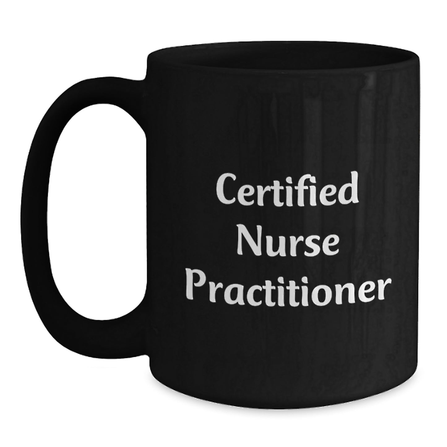 Funny Quote Certified Nurse Practitioner Gifts from Friends to Men Nurse Practitioner Graduation Unique Gifts, Black Coffee Mug - Main