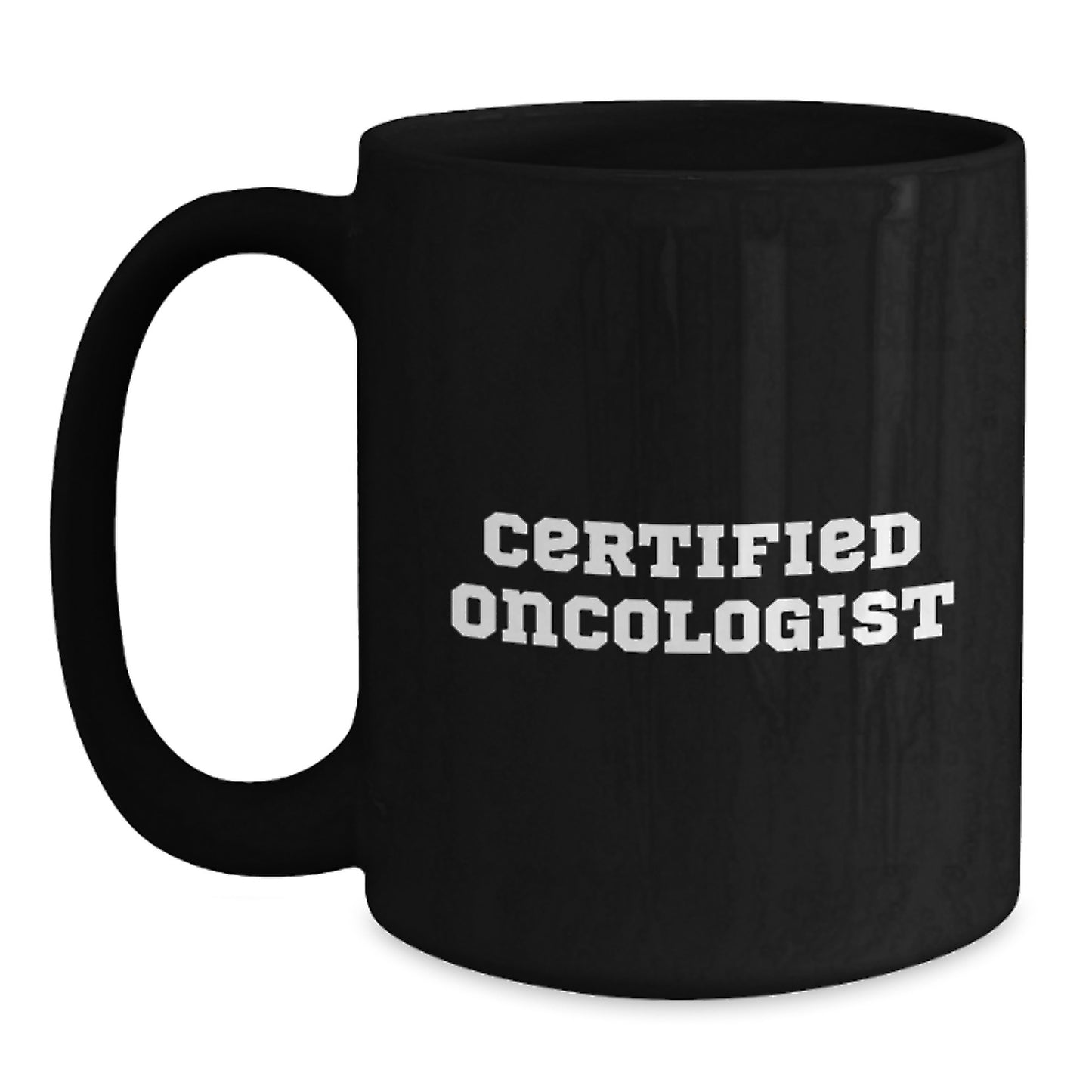 Gifts from Friends, Unique Inspirational Quotes from Certified Oncologist, Black Coffee Mug for Birthday, Funny Quote, 11oz or 15oz, Microwave and Dishwasher Safe - Gifts for Oncologist - Main