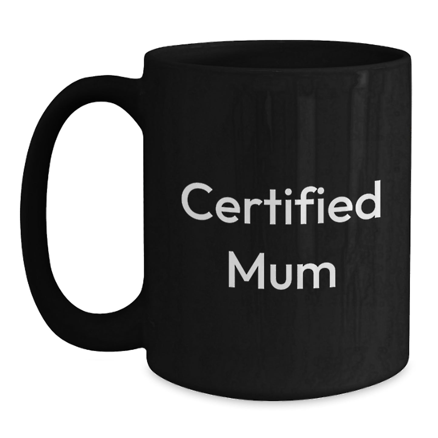 Funny Mum Gifts from Men for Birthday Unique Mum Black Coffee Mug, 'Certified Mum' Quote, Microwave and Dishwasher Safe - Main