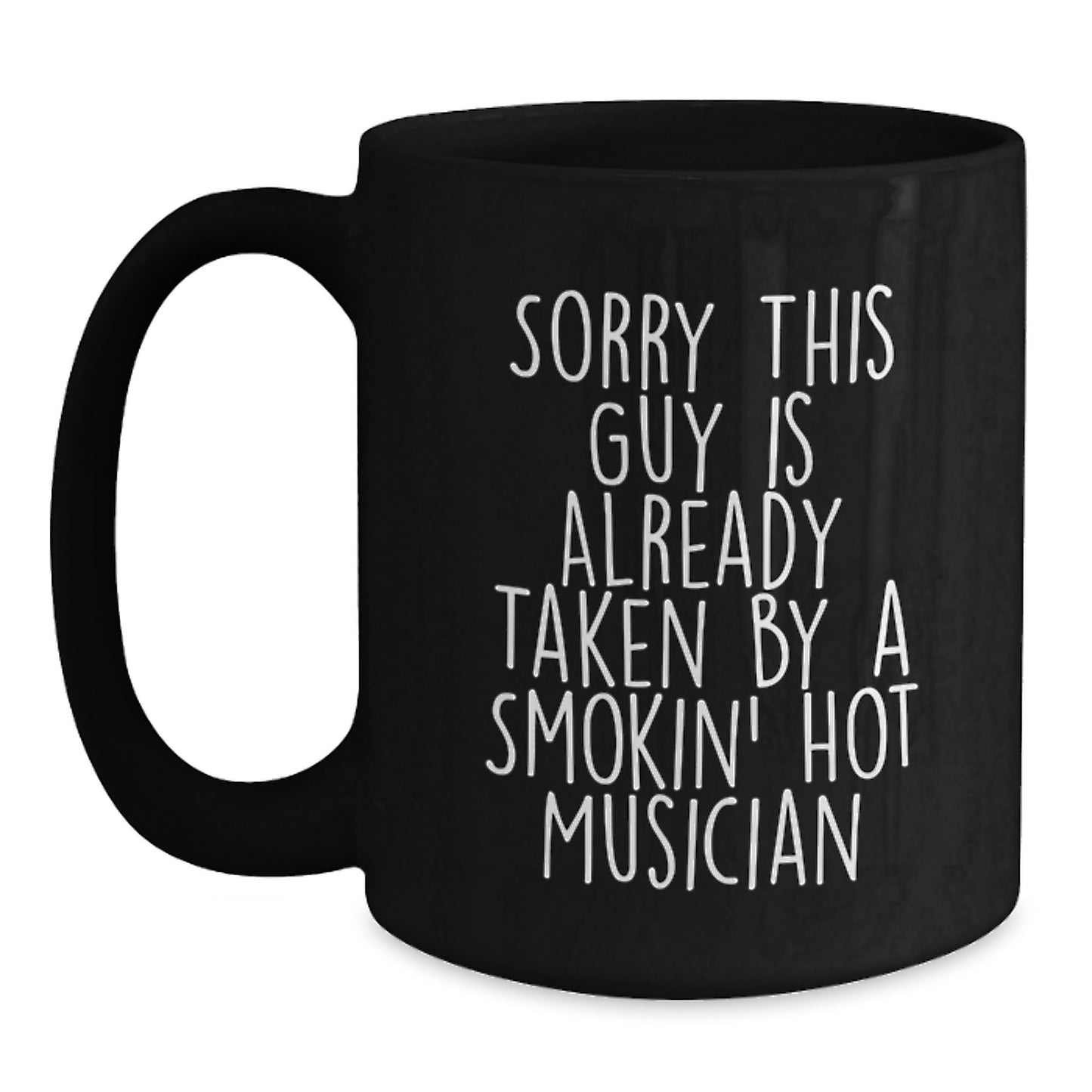Funny Musician Gifts for Him - 'Sorry This Guy Is Already Taken' Quote, Black Coffee Mug - Gifts from Friends for Musician Graduation - Main
