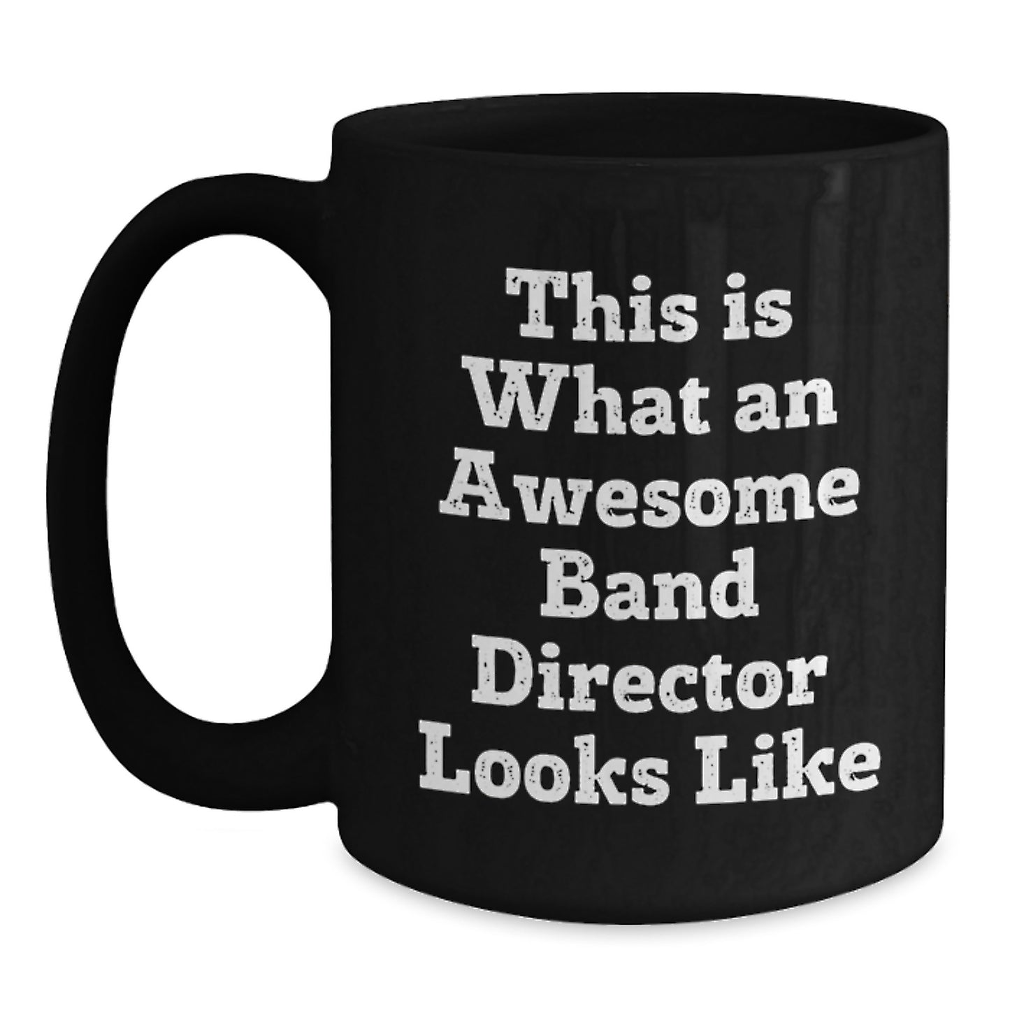 Funny Band Director Gifts from Friends - This Is What An Awesome Band Director Looks Like, Black Coffee Mug for Graduation - Main
