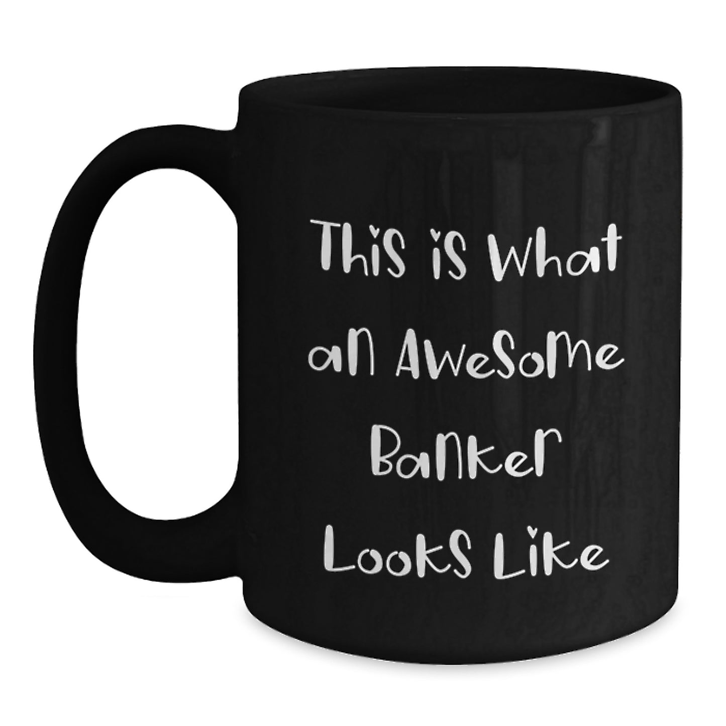 Funny Banker Gifts, This Is What An Awesome Banker Looks Like, Black Coffee Mug for Graduation, Gifts from Friends, Gifts for the Banker - Main