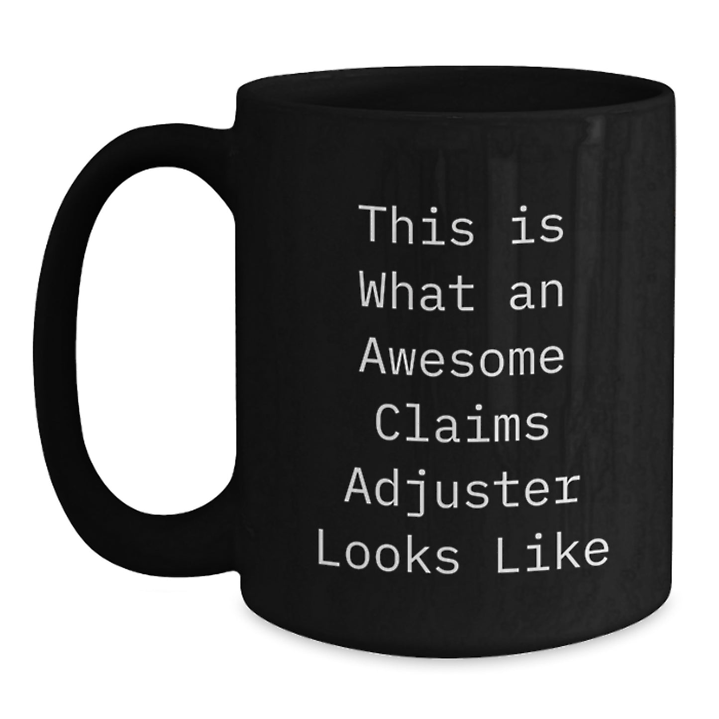 Claims Adjuster Funny Quote Black Coffee Mug Gifts for Men from Friends, Awesome Graduation Unique Gifts - Main