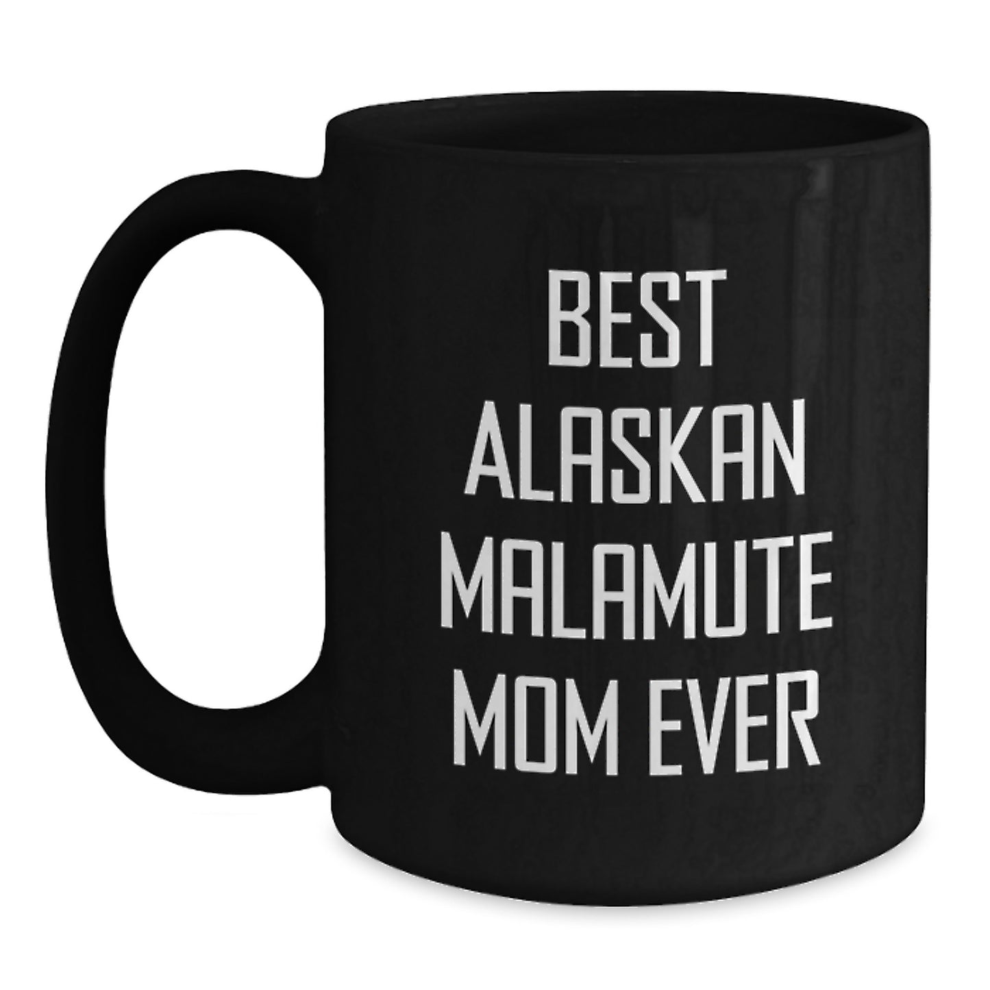 Funny Alaskan Malamute Dog Mom Gifts from Friends to Graduation Unique Gifts for Alaskan Malamute Dog Lovers on Best Alaskan Malamute Mom Ever Quote Black Coffee Mug - Main