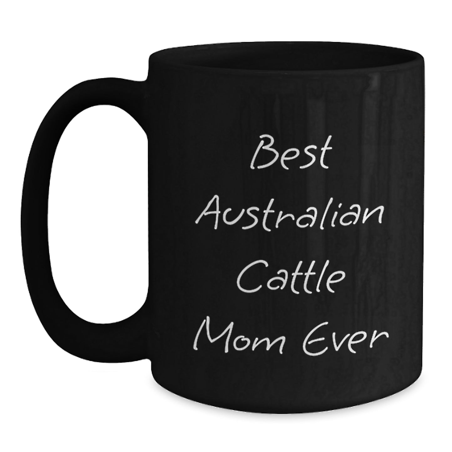 Funny Australian Cattle Dog Mom Gifts from Family for Graduation Unique Australian Cattle Dog Lovers Black Coffee Mug, Best Australian Cattle Mom Ever - Main