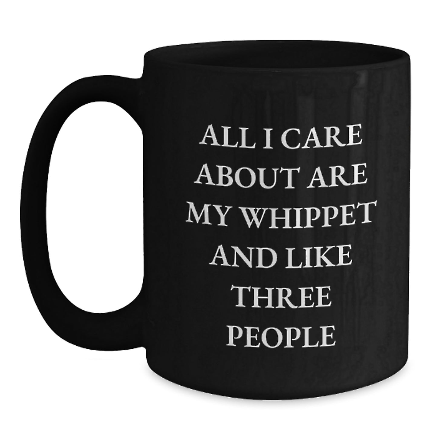 Whippet Dog Lover's Gift, Funny Quote Black Coffee Mug, Birthday Unique Gifts from Friends, 11oz or 15oz, Microwave and Dishwasher Safe - Main