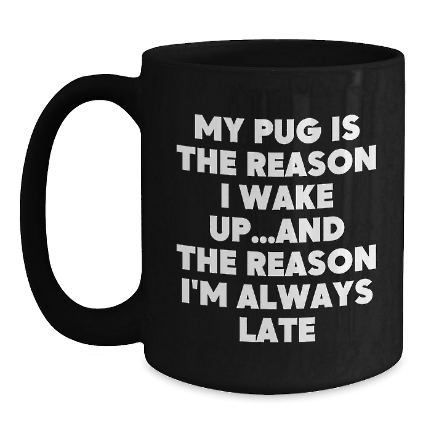 Funny Pug Dog Quotes Black Coffee Mug, Gifts from Friends and Family for Pug Dog Lovers, Birthday Unique Idea - Main