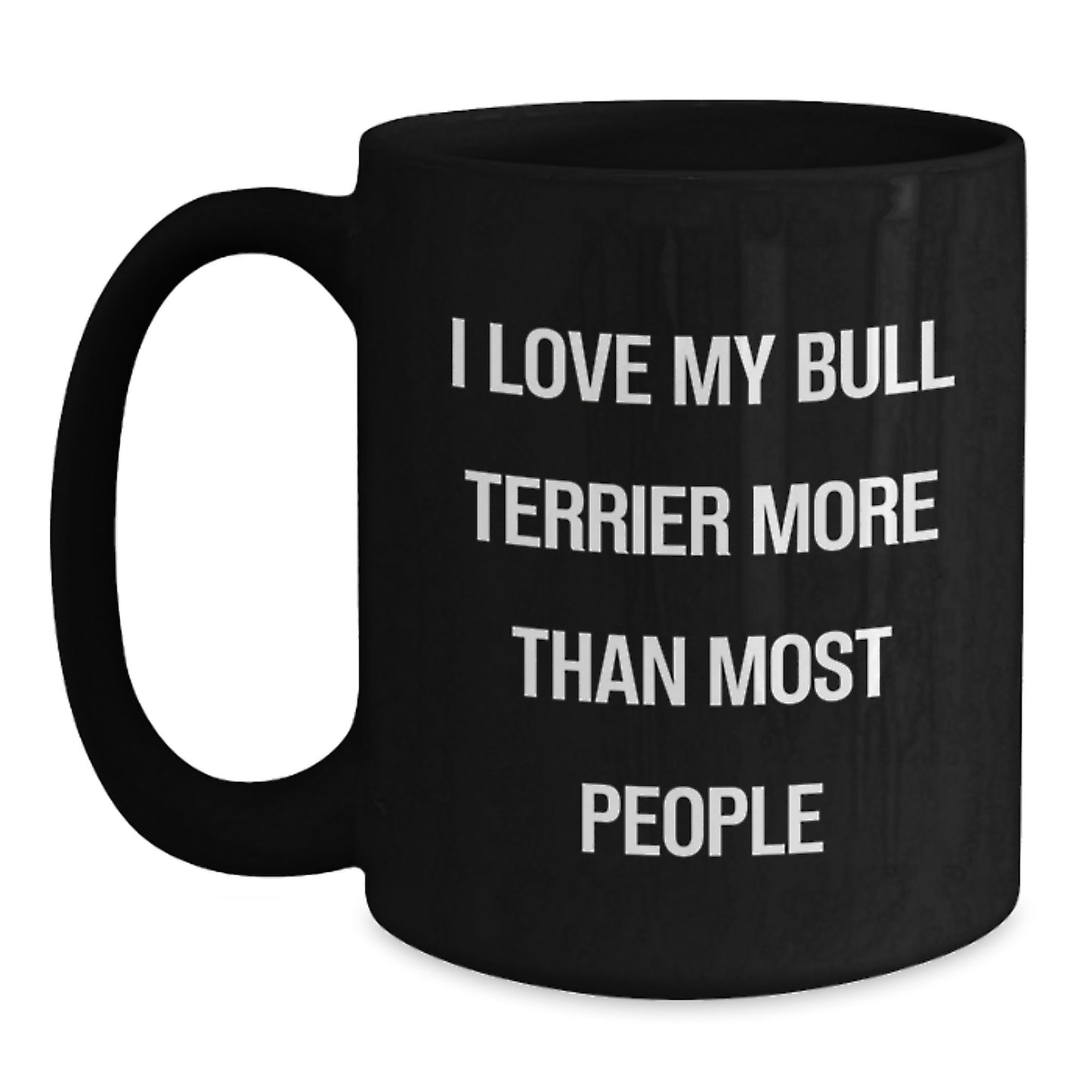 Funny Bull Terrier Dog Lover Gifts from Friends, Unique Birthday Unique Gifts for Men, Women, Family, 'I Love My Bull Terrier More Than Most People' Black Coffee Mug - Main