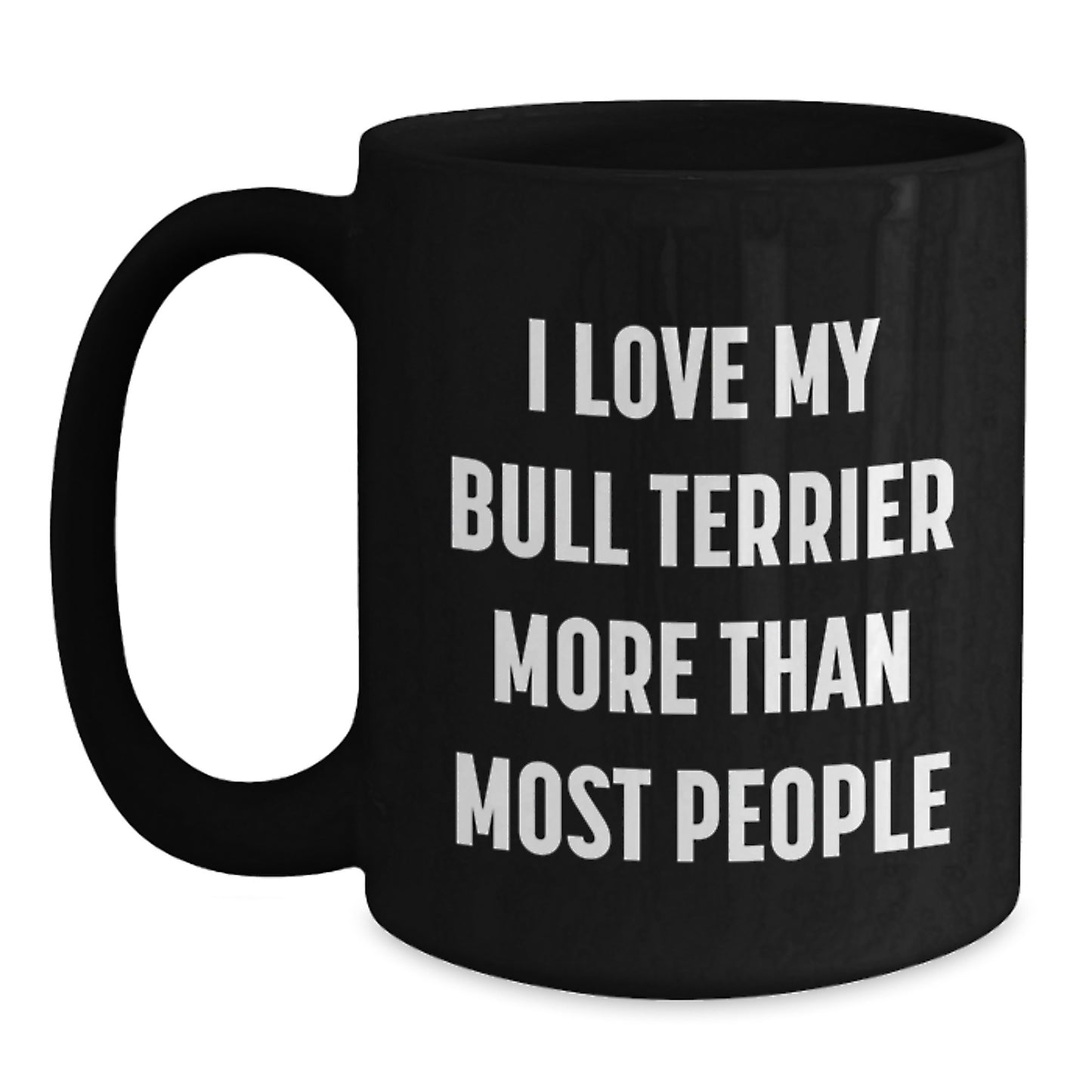 Funny Bull Terrier Dog Lover Gifts from Friends for Birthday, 'I Love My Bull Terrier More Than Most People' Quote on Black Coffee Mug - Main